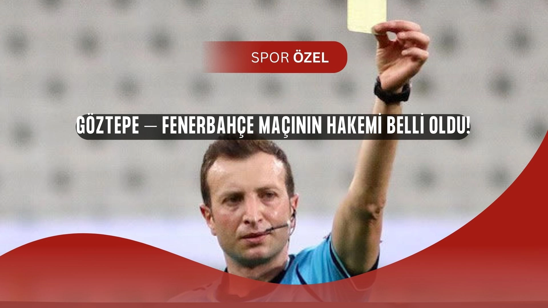 Göztepe – Fenerbahçe Maçında Düdük Yasin Kol’da! Taraftarlar Merakla Bekliyor
