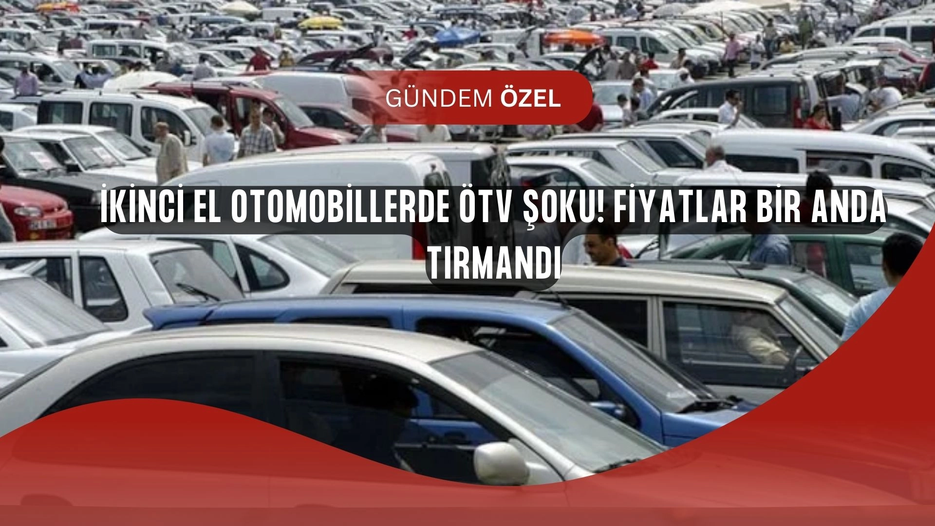 ÖTV Düzenlemesi İkinci El Piyasasını Sarstı! Fiyatlar 817 Bin Lirayı Geçti