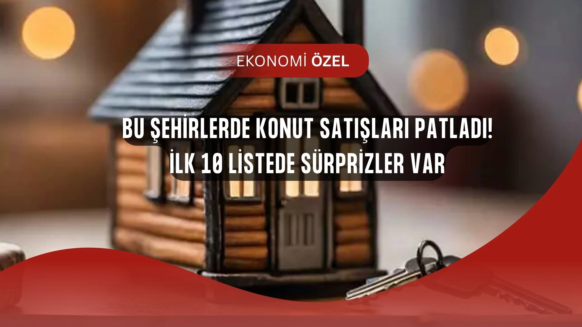 Bu Şehirlerde Konut Alan Kazandı! İlk 10’da Sürpriz İller Var