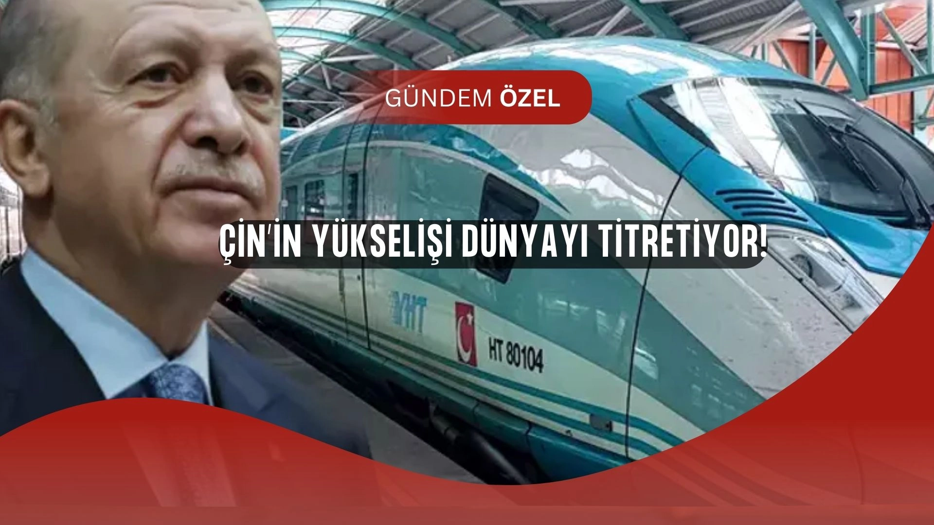 Çin’in Yükselişi ve Türkiye’ye Yansımaları: Dünyayı Sarsan Gelişmeler!