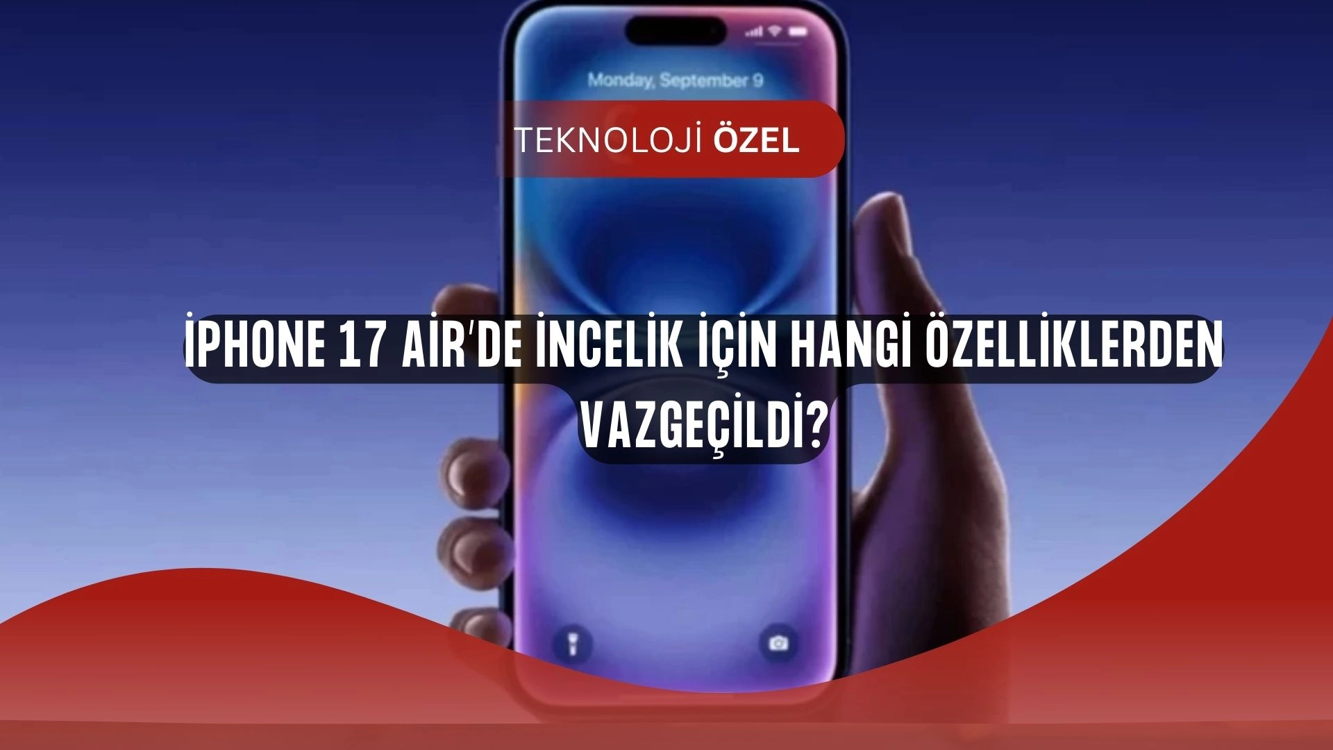 iPhone 17 Air’in Eksikleri Ortaya Çıktı: İncelik Uğruna Nelerden Vazgeçildi?