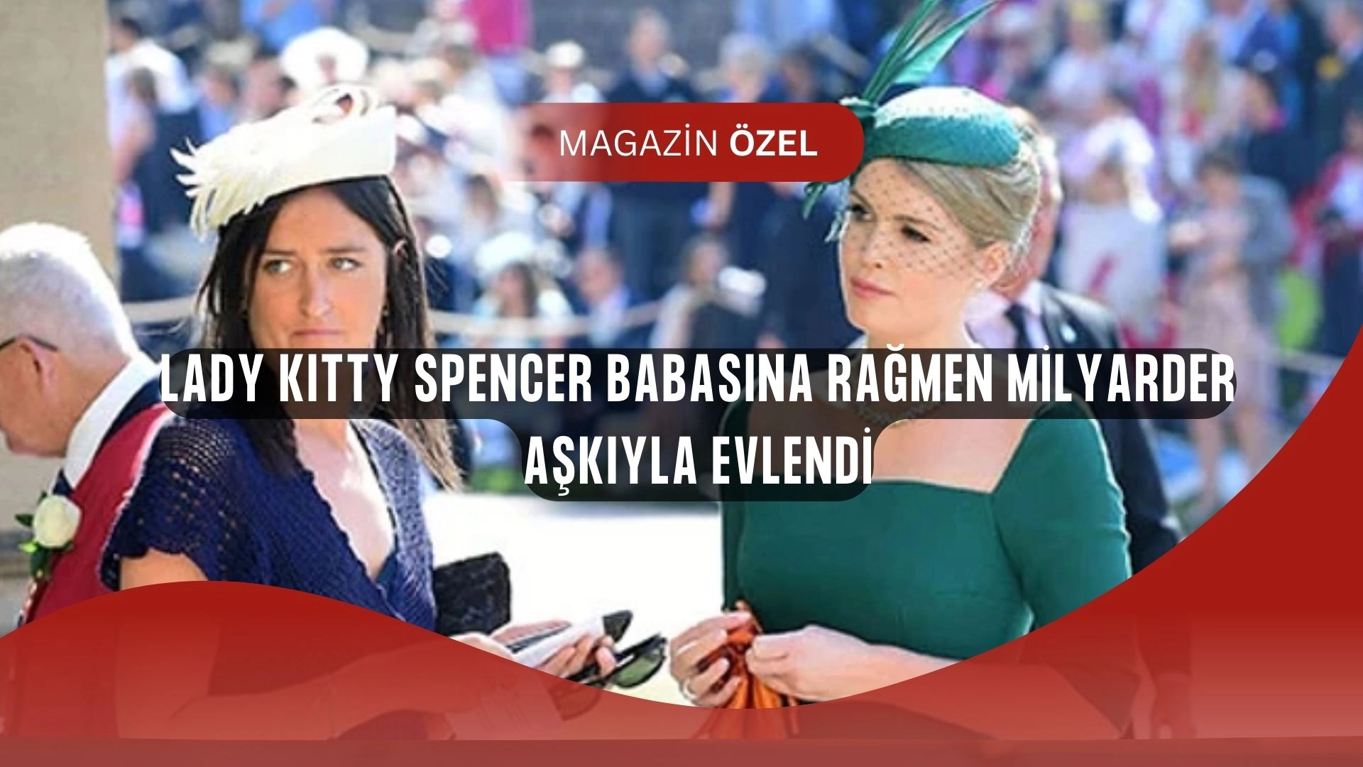 Lady Kitty Spencer’ın 32 Yaş Büyük Milyarder Aşkı: Babası Reddetti, O Vazgeçmedi!