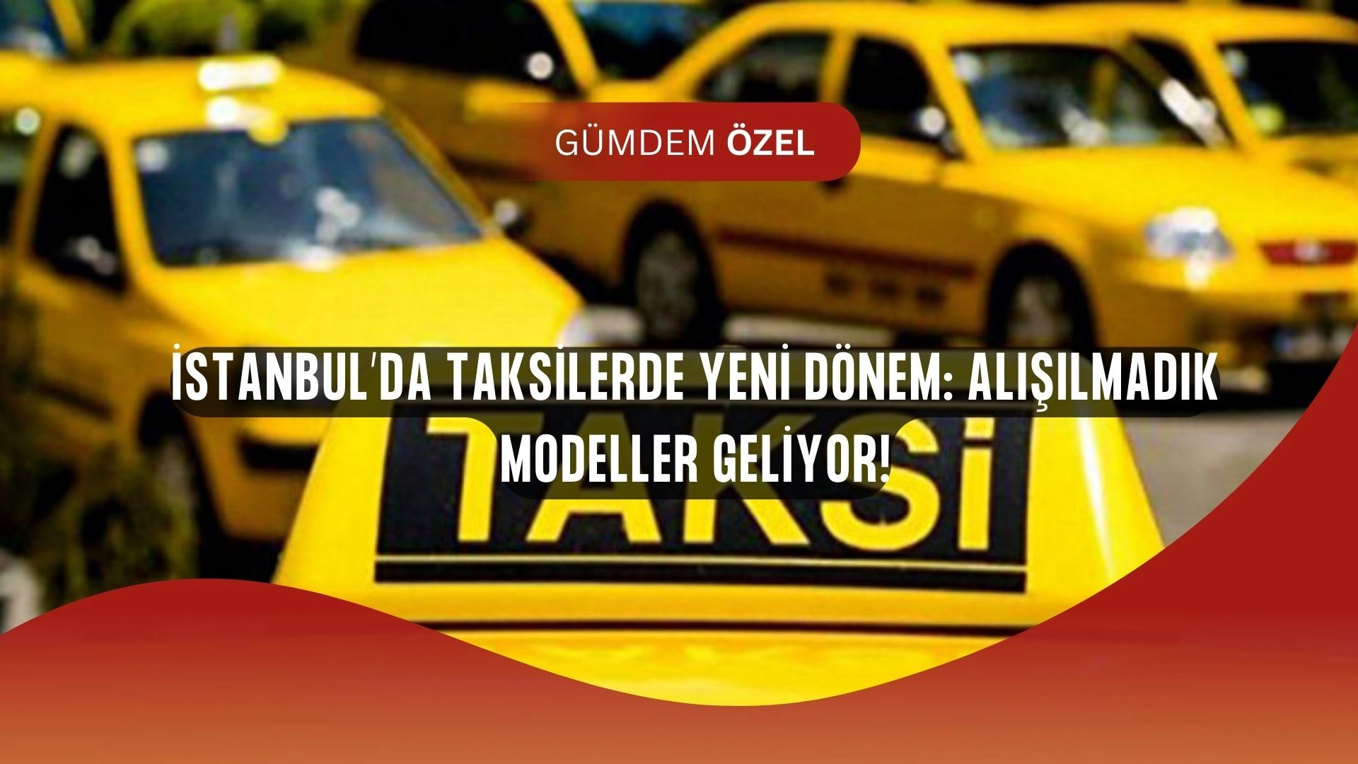İstanbul’da Büyük Taksi Devrimi: O Şart Kalktı, Yeni Araçlar Yola Çıkıyor!
