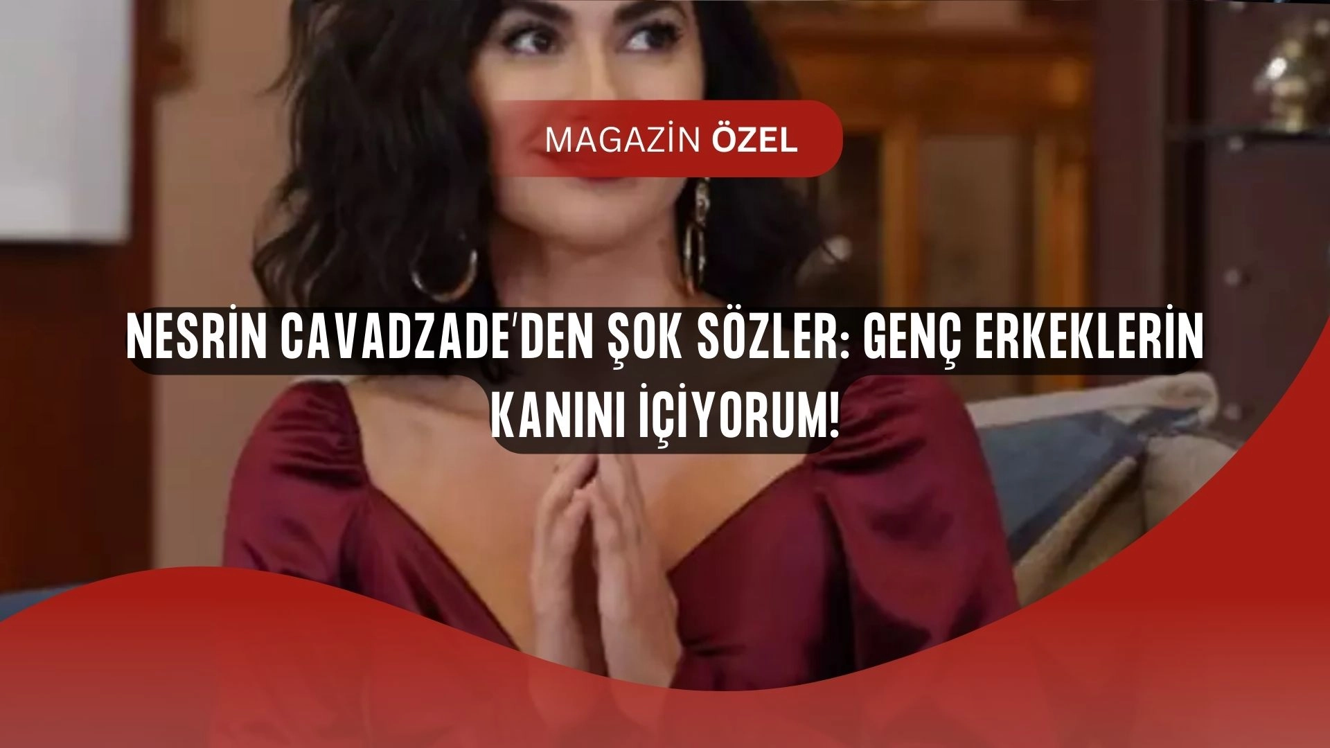 Nesrin Cavadzade’den Kan Donduran Espri: ‘Genç Erkeklerin Kanını İçiyorum!