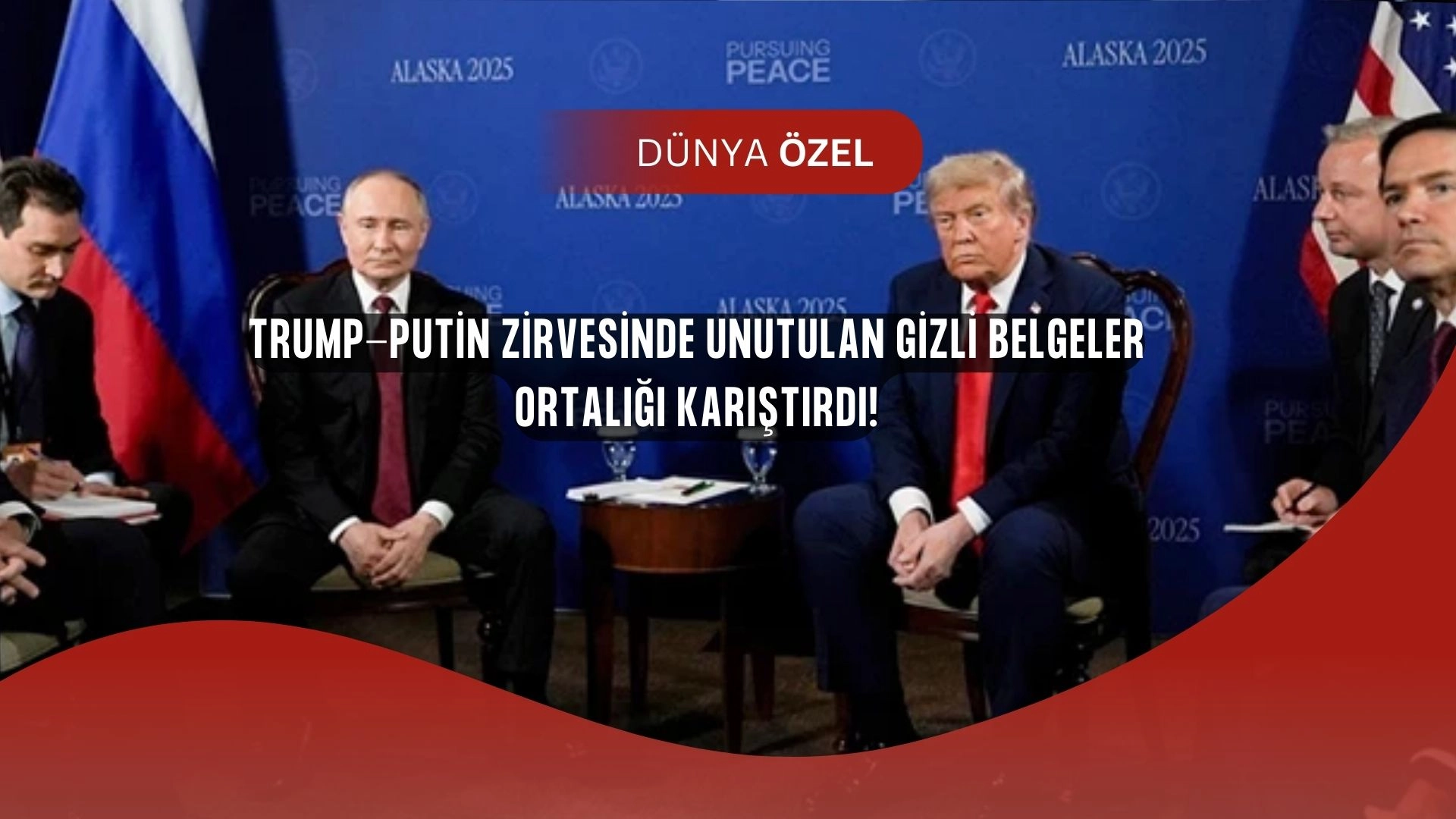 Otel Yazıcısında Unutulan Belgeler! Trump-Putin Zirvesinde Şok Ayrıntılar