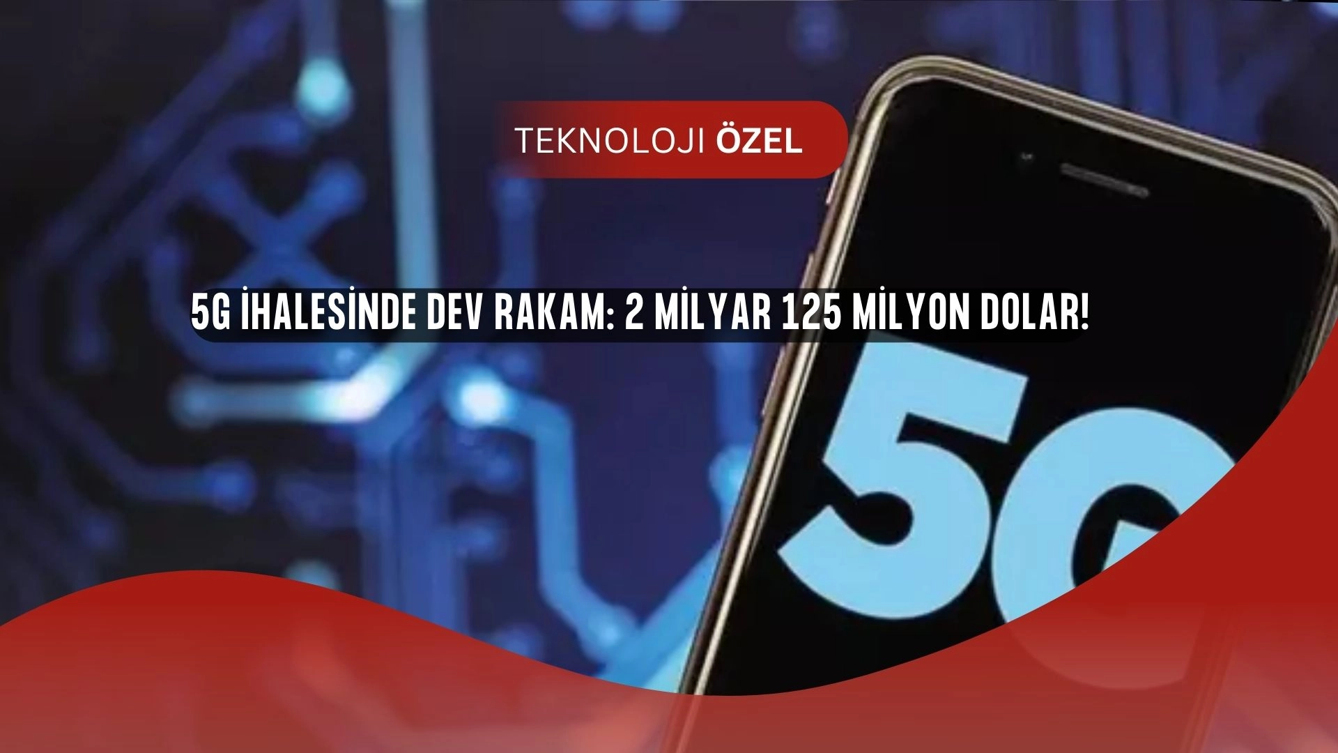 5G İhalesinde Şok Rakam: Tek Paket İçin 425 Milyon Dolar!