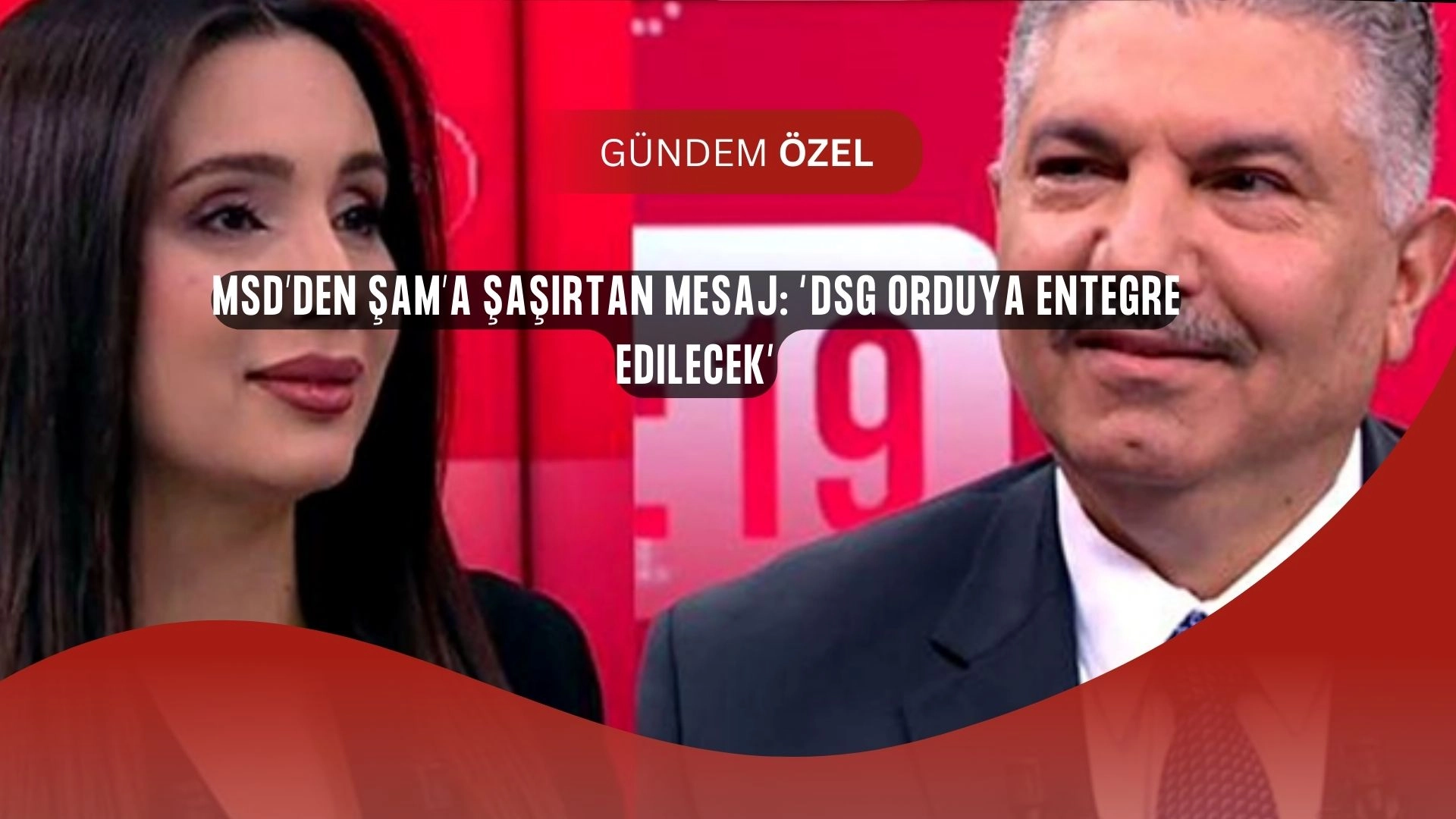 MSD’den Şam’a Şaşırtan Mesaj: “DSG Orduya Entegre Edilecek”