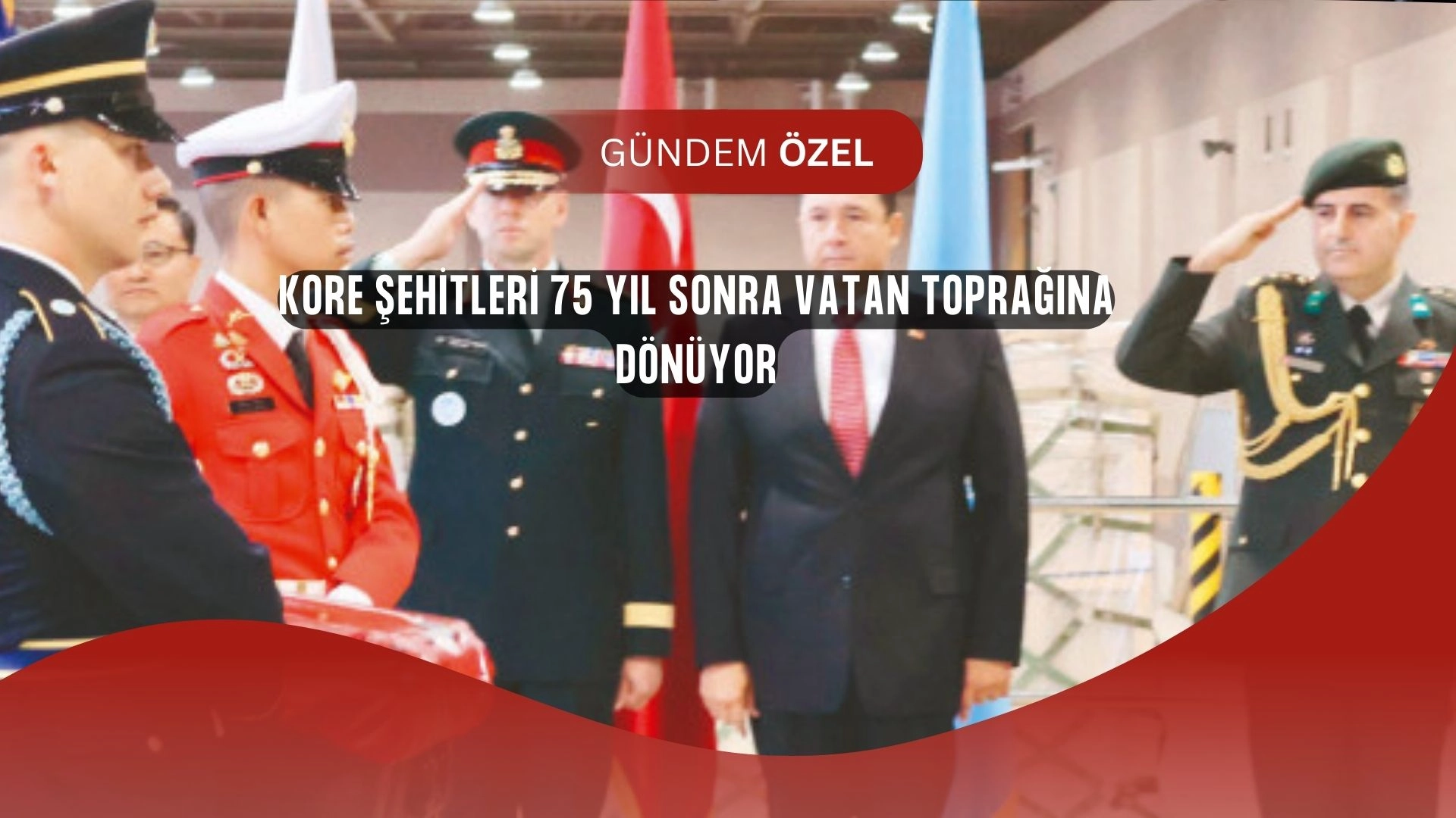 Kore Şehidi 4 Türk Askeri 75 Yıl Sonra Yurda Döndü!