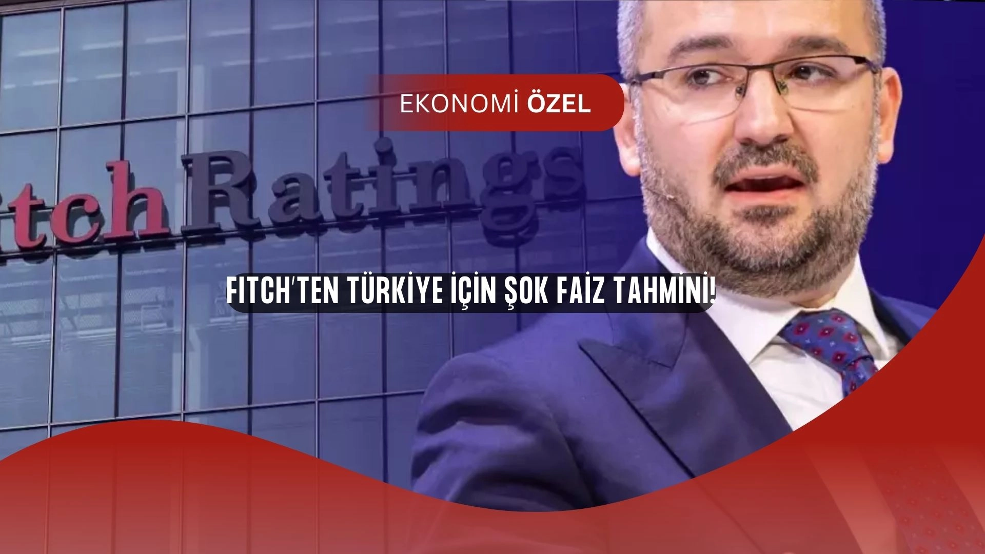Fitch’ten Türkiye için şok faiz tahmini: Yıl sonu %35!