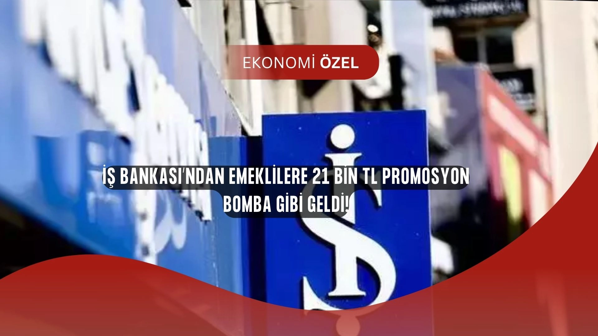 İş Bankası’ndan emeklilere büyük sürpriz: 21 bin TL’ye varan promosyon fırsatı!