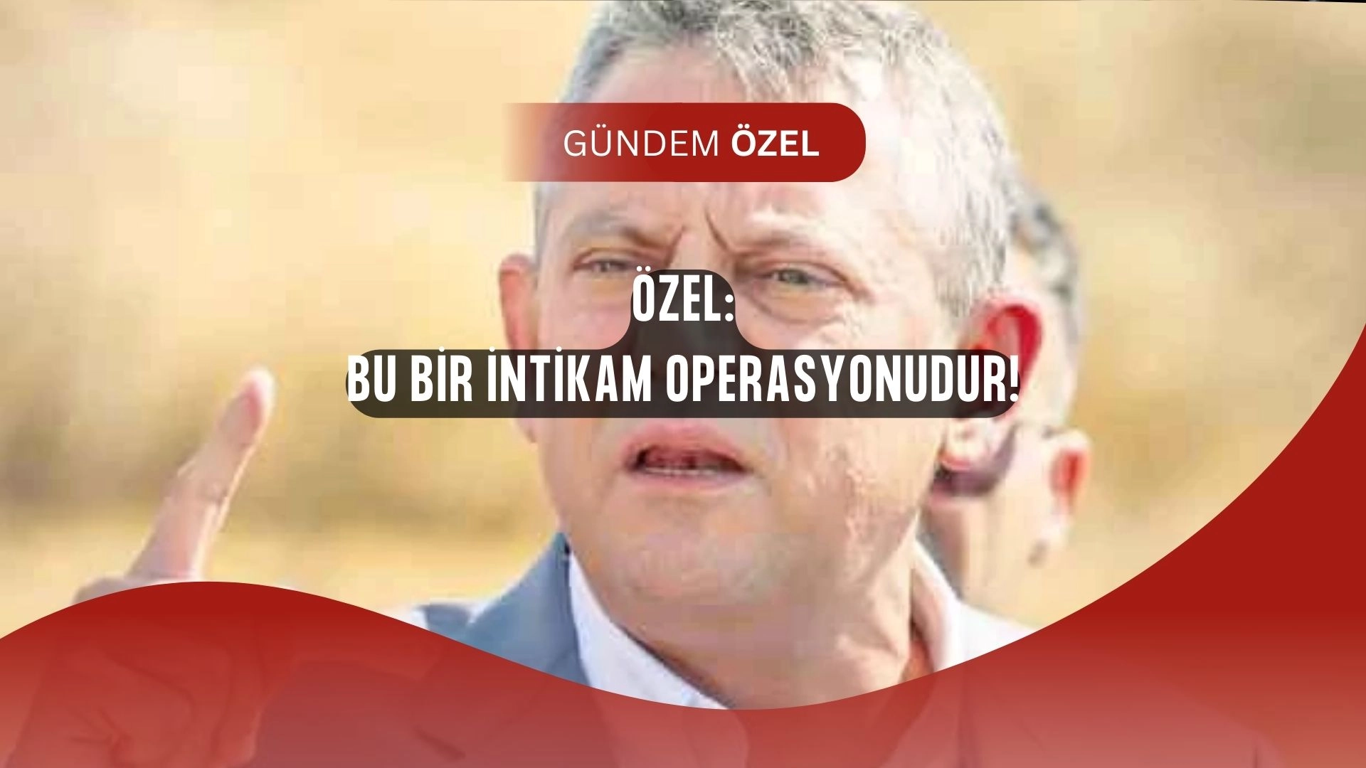 Özgür Özel’den Çok Sert Çıkış: “İntikam Operasyonu, Başaramayacaksınız!”
