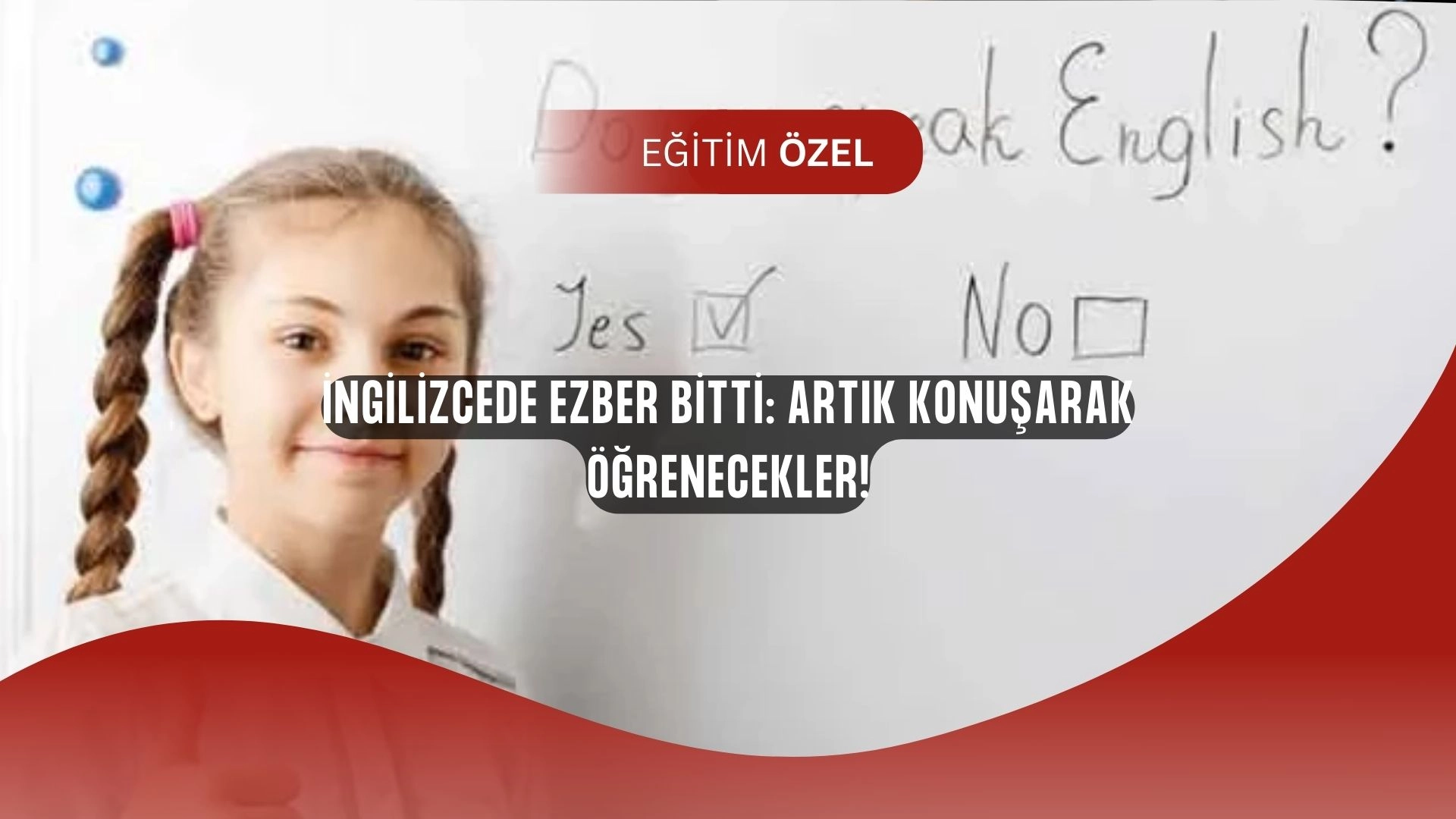 MEB’den Büyük Devrim: İngilizce Ezber Bitti, Artık Konuşarak Öğrenecekler!