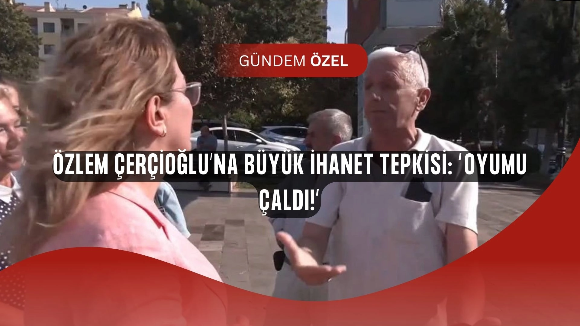 Özlem Çerçioğlu’na Aydın’da Büyük İsyan: “Oylarımızı Çaldı, Hainlik Yaptı!”