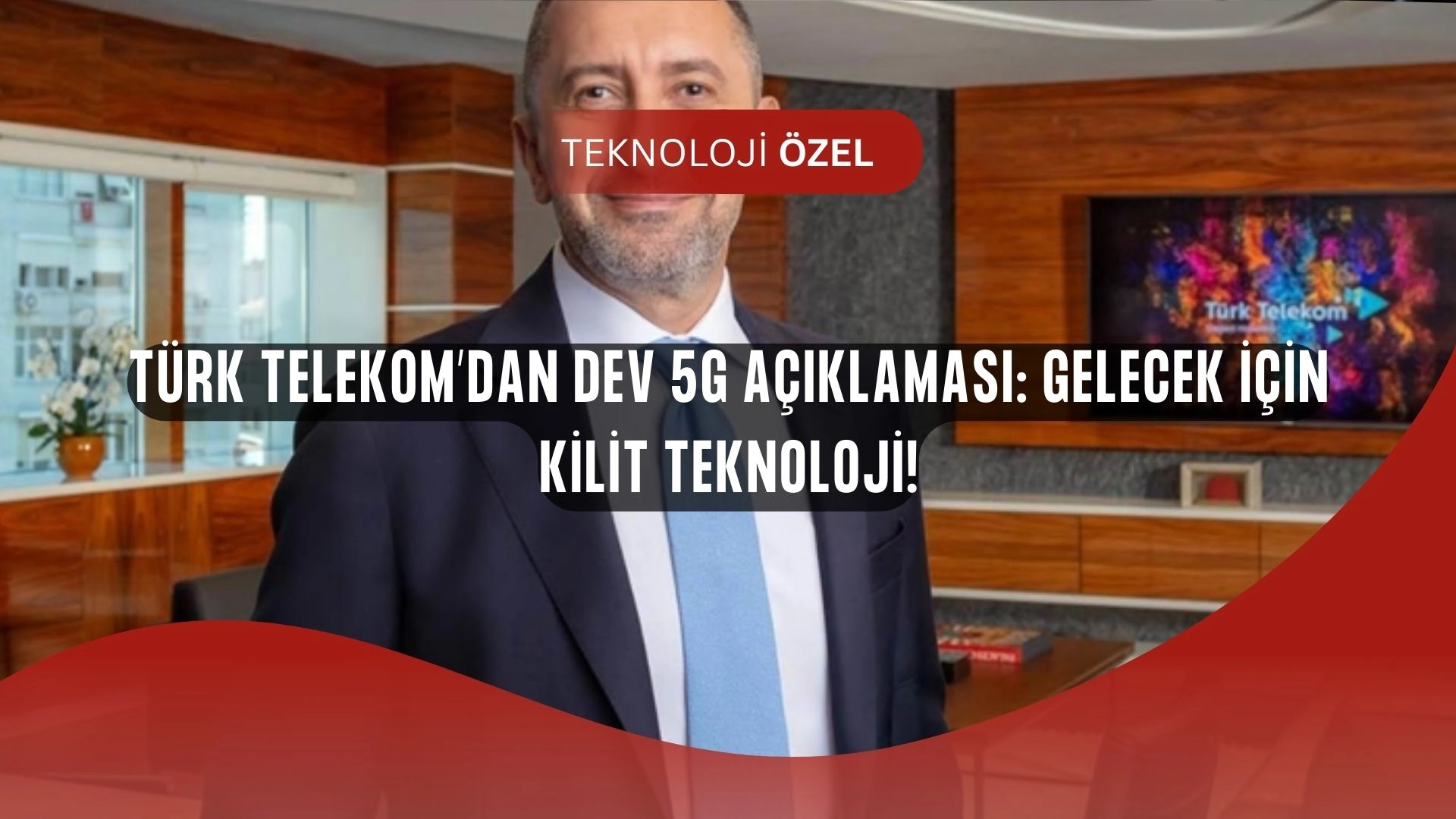 Türk Telekom CEO’su Açıkladı: 5G Türkiye’yi Geleceğe Taşıyacak!