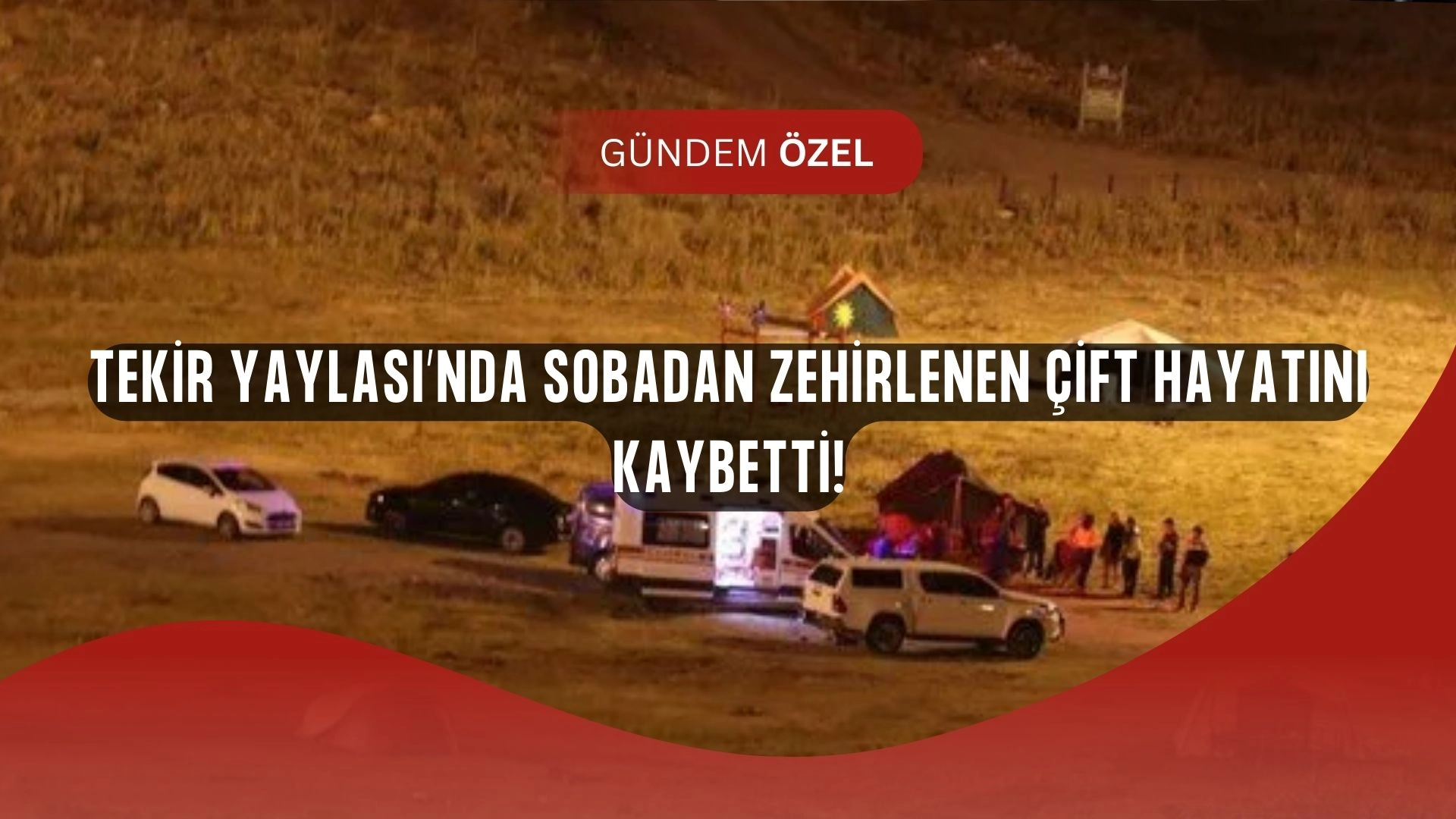 Tekir Yaylası’nda Faciaya Davetiye: Çadırda Soba Ölümü!