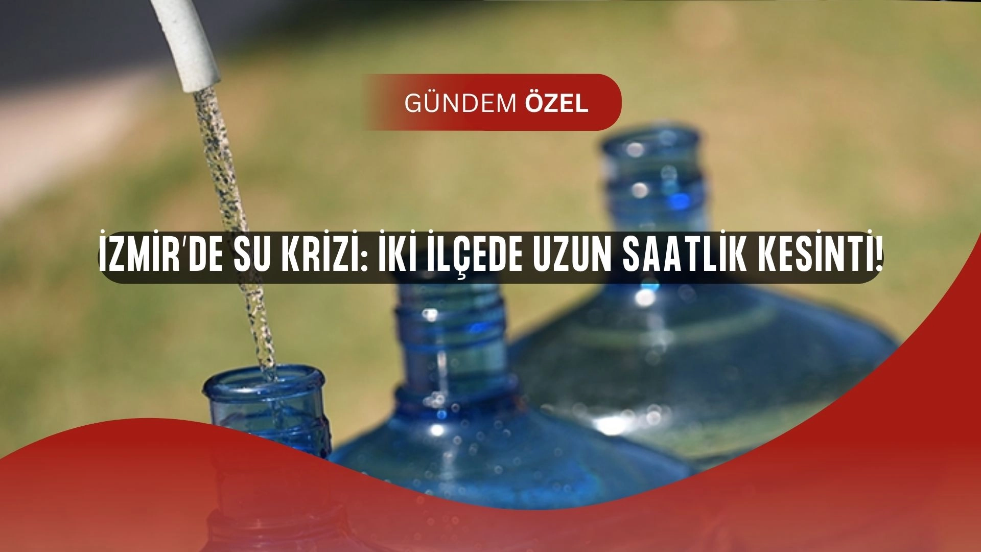 İzmir’de Büyük Su Krizi: İki İlçede Musluklar Kuruyor!