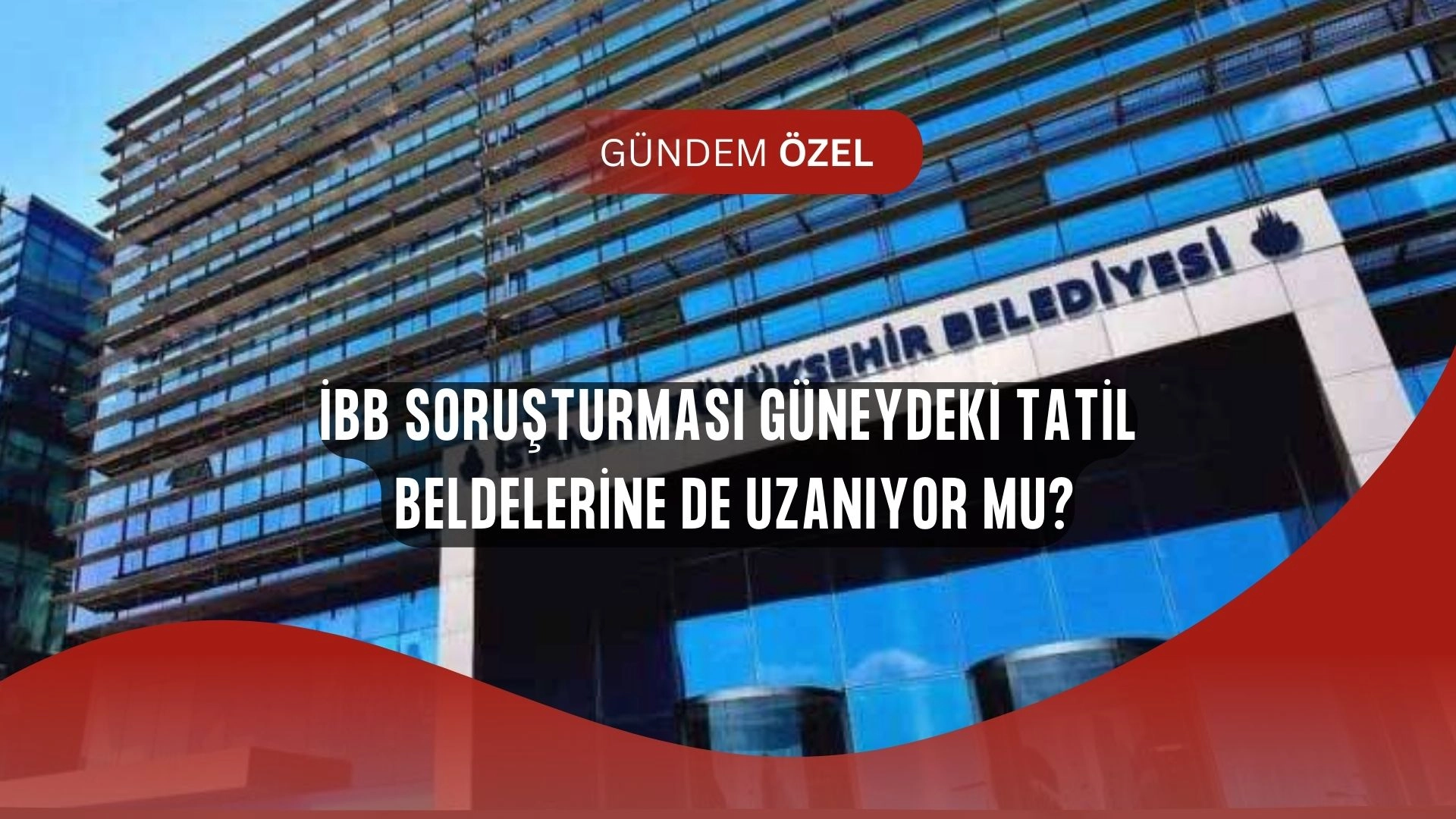Cem Küçük Bomba İddia: İBB Soruşturması Tatil Beldelerine Sıçrayabilir!