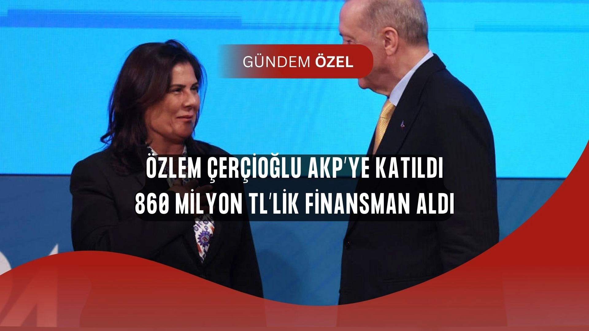 Özlem Çerçioğlu AKP’ye Katıldı, Milyonluk Ödül Gecikmedi!