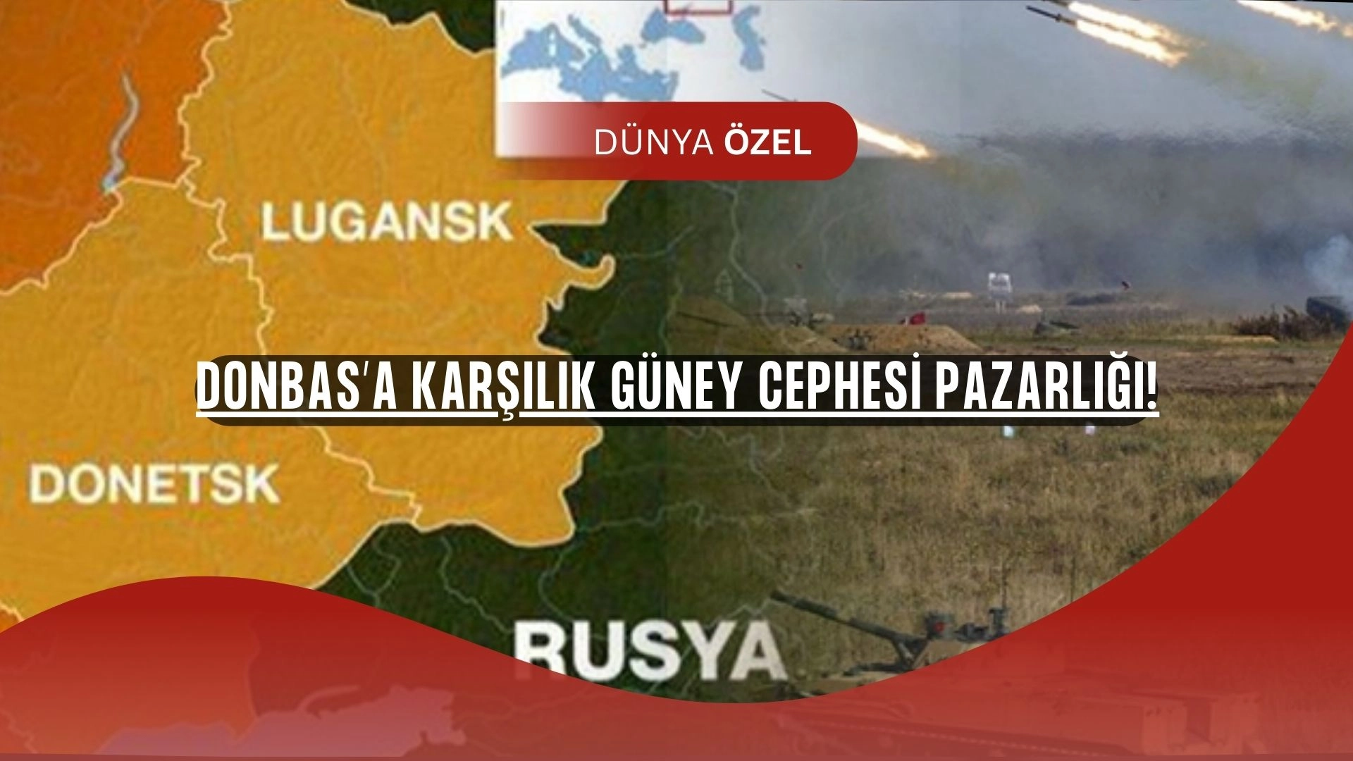 Ukrayna’da Masada Şok Pazarlık! Donbas Karşılığında Güney Cephesi Gündemde