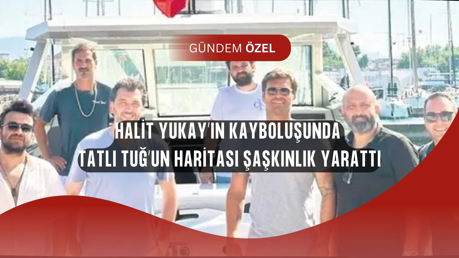 Halit Yukay’ın Kayboluşunda Şok Detay! Kıvanç Tatlıtuğ’un İşaret Ettiği 4 Nokta Ortalığı Karıştırdı