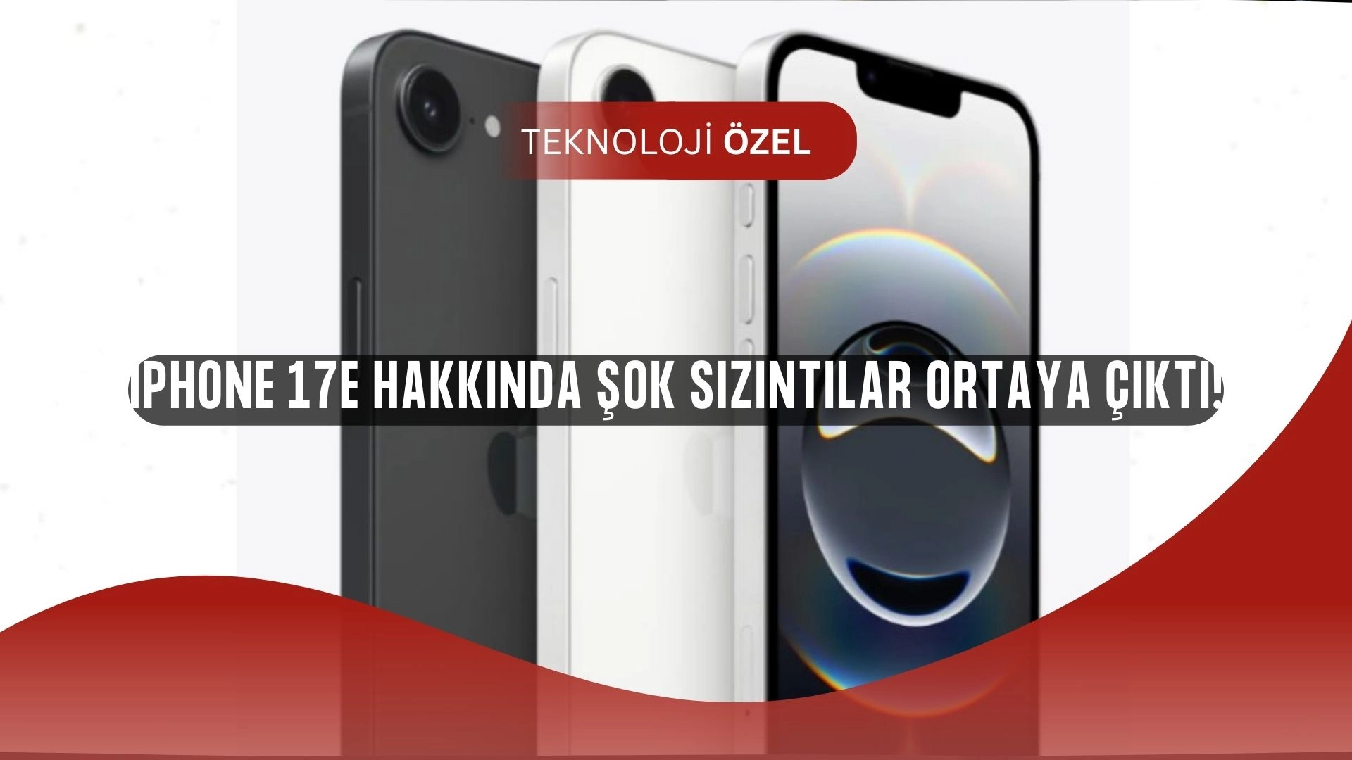 iPhone 17e Şok Detaylarla Sızdı! Tasarım iPhone 15’i Aratmıyor