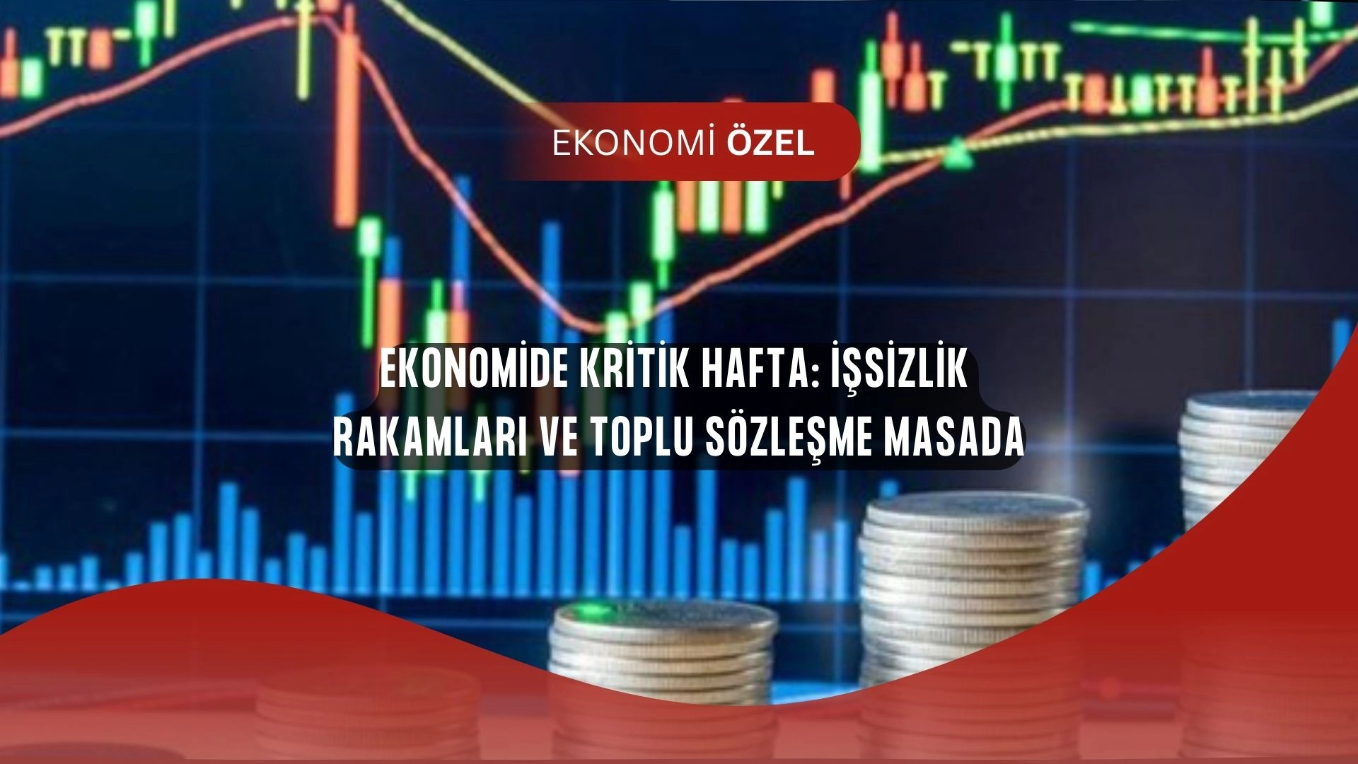 Ekonomide Kritik Hafta! İşsizlik Oranı ve Toplu Sözleşmede Şok Gelişmeler Yolda!