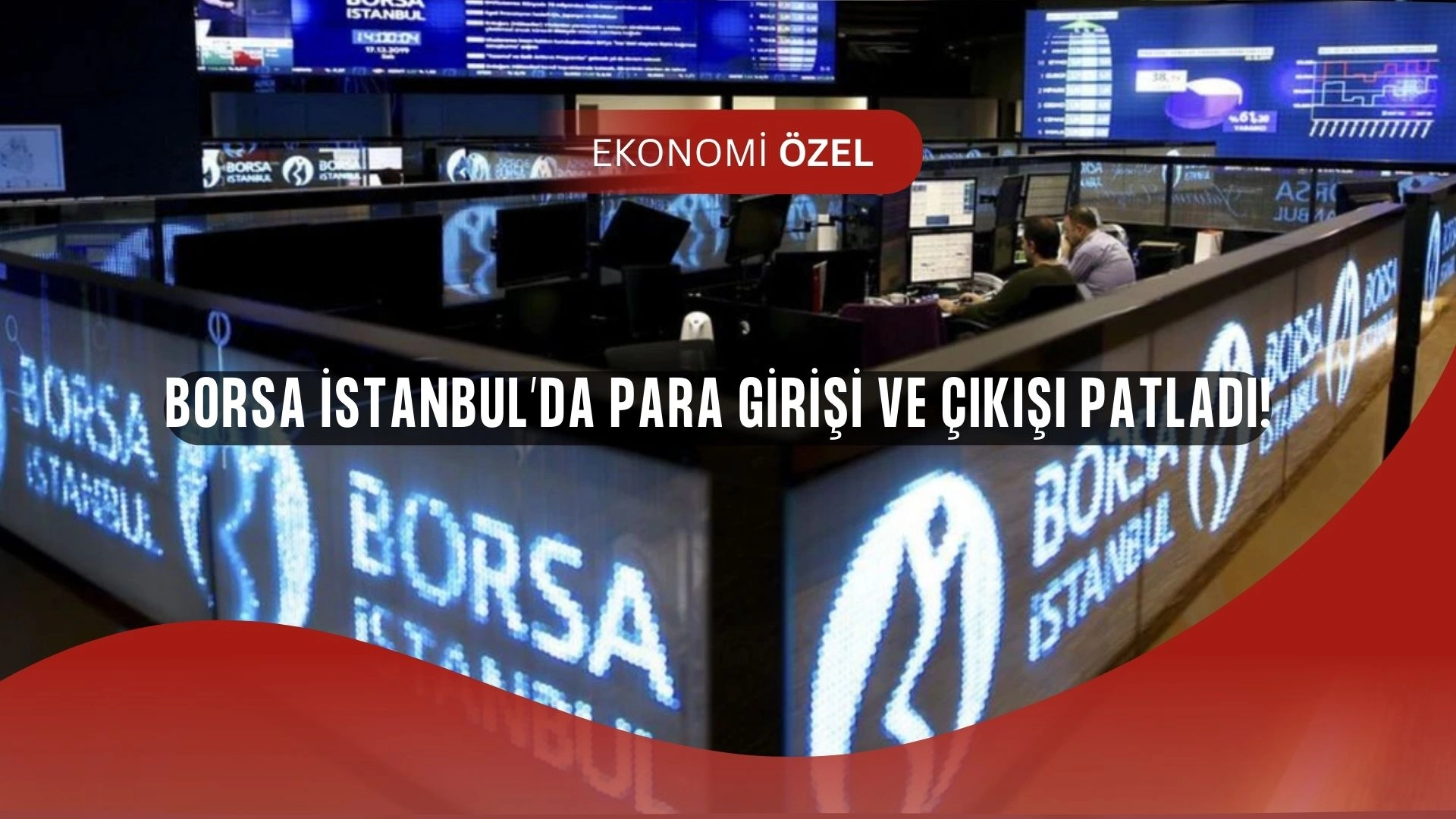Borsada Şok Hareket: Para Girişi ve Çıkışı Rekor Kırdı!