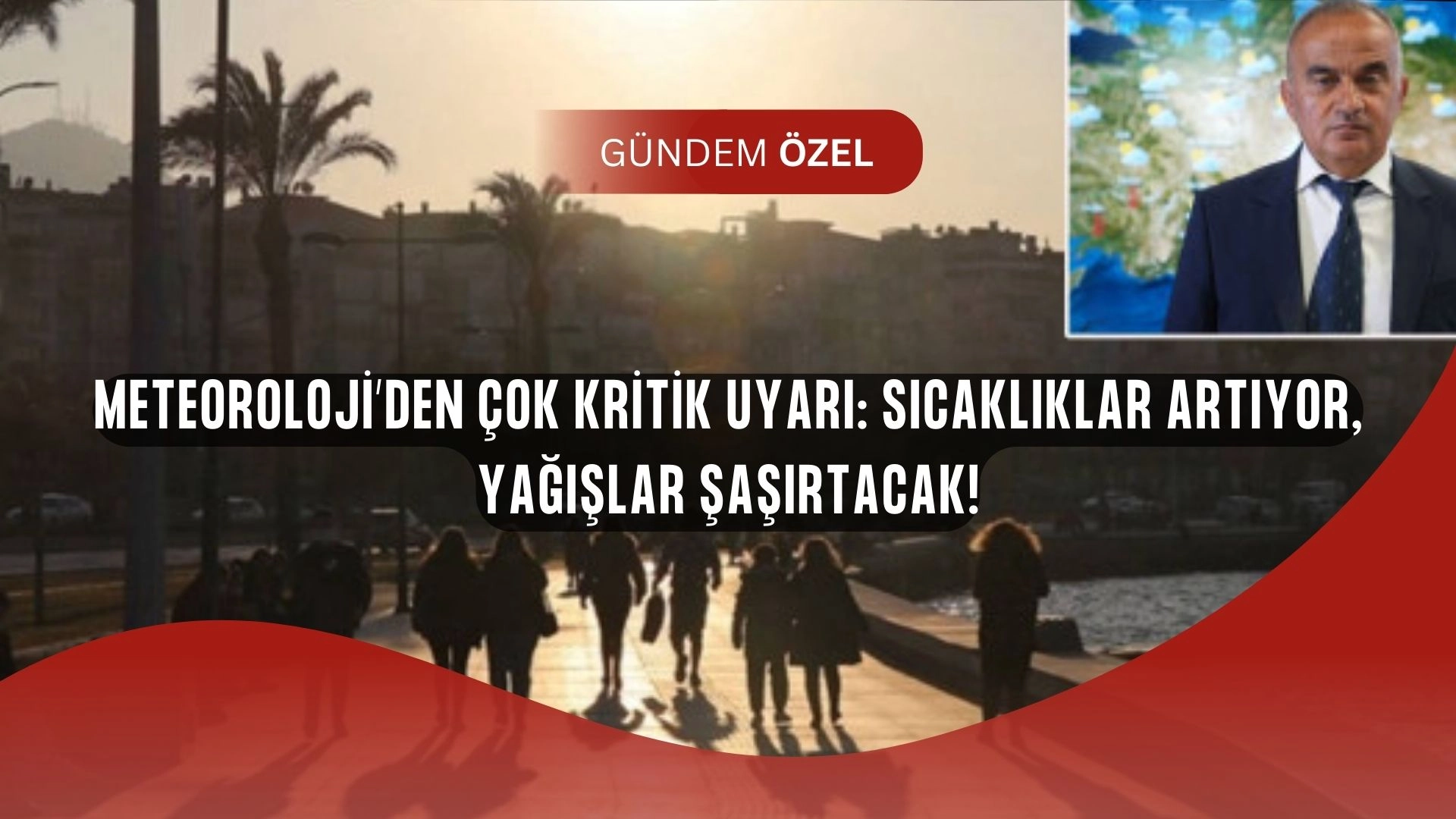 Meteoroloji’den Şok Uyarı: Kavurucu Sıcaklıklar Geliyor, Yağışlar Sürpriz Yapacak!