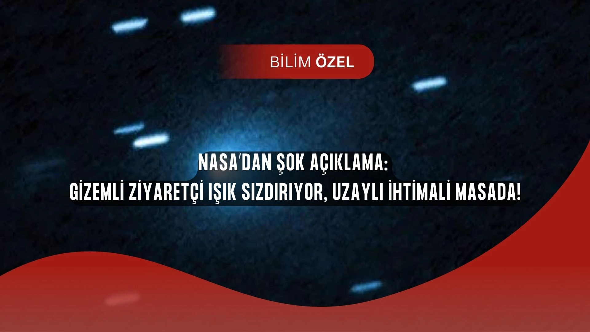 NASA’dan Şok Keşif: Güneş Sistemi’ne Giren Gizemli Cisim Işık Sızdırıyor, Uzaylı Teknolojisi Olabilir!