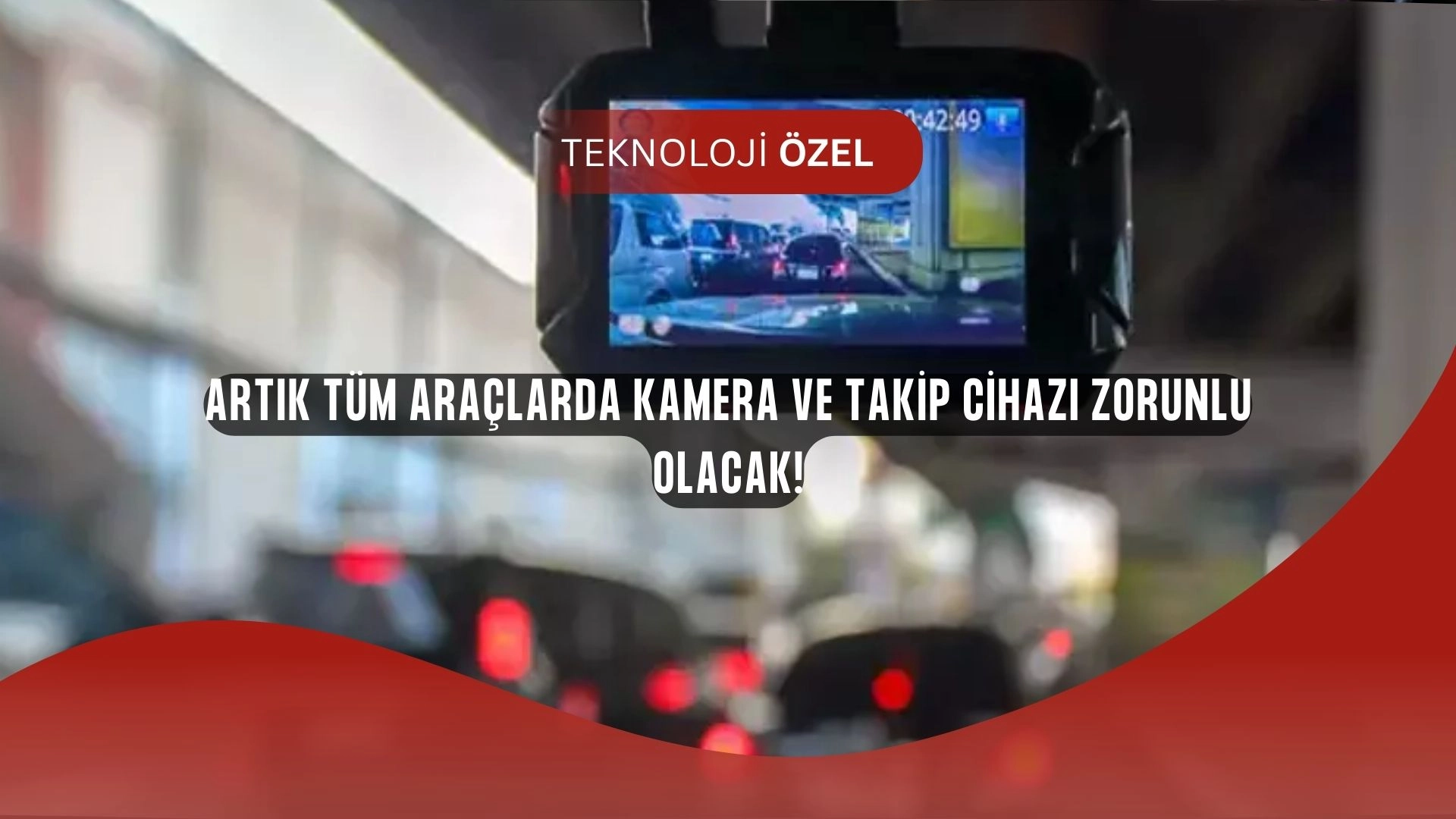 Resmi Gazete’de Yayımlandı: Artık Tüm Araçlarda Kamera ve Takip Sistemi Zorunlu!