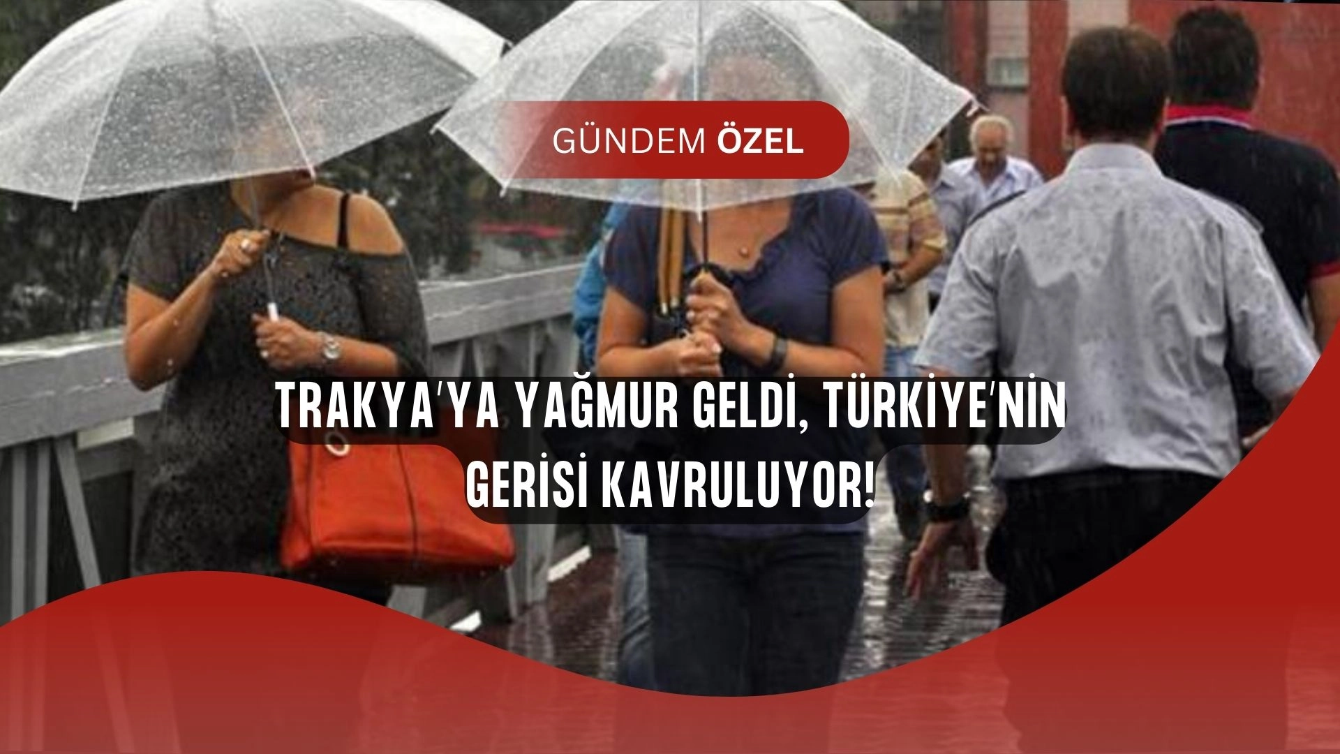 Türkiye Kavruluyor! Trakya’ya Yağmur Geliyor Ama Güney Yanıyor!