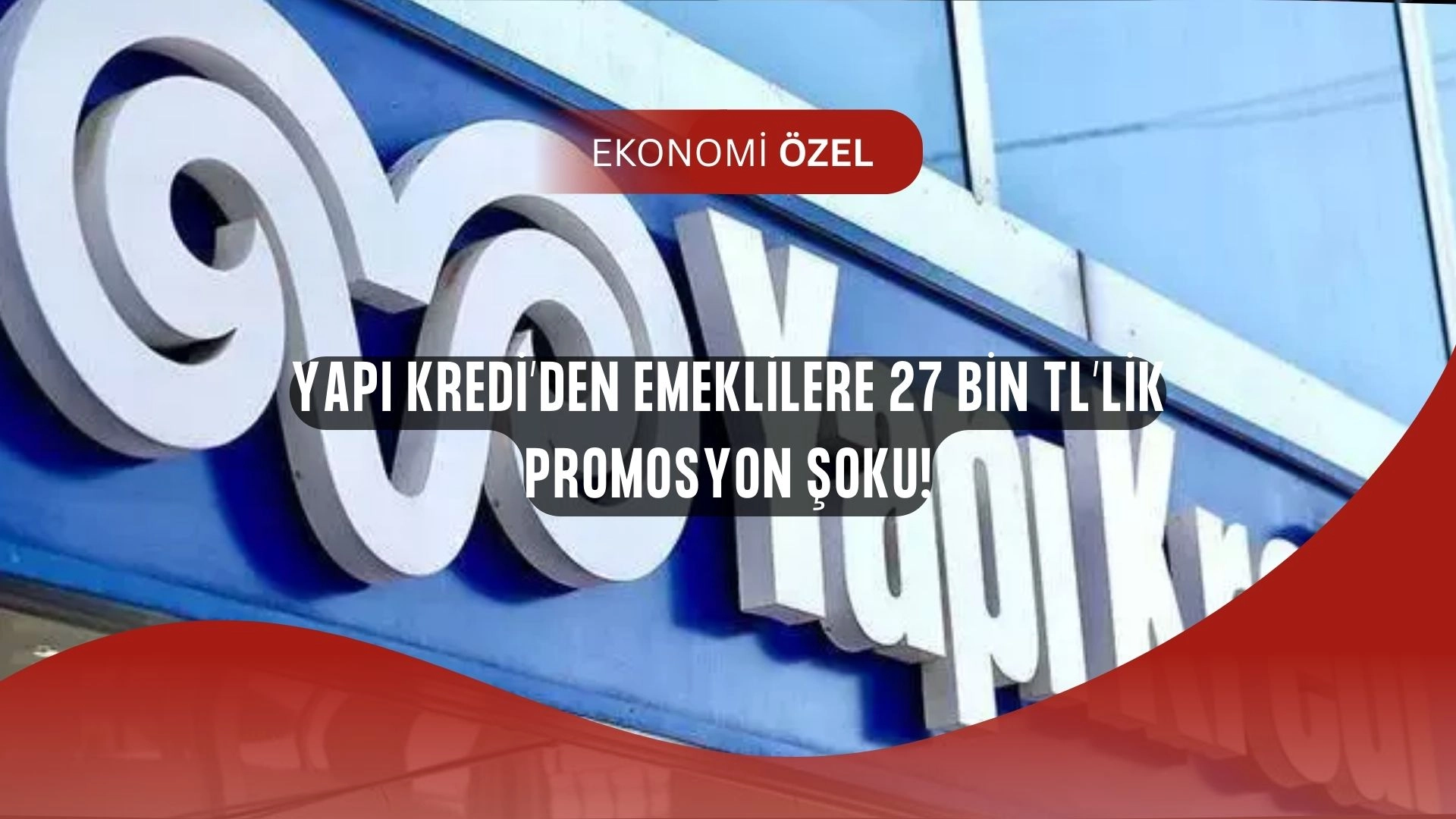 Emeklilere Büyük Sürpriz! Yapı Kredi’den HİÇ BİR BANKANIN VERMEDİĞİ SÜPRİZ GELİYOR!
