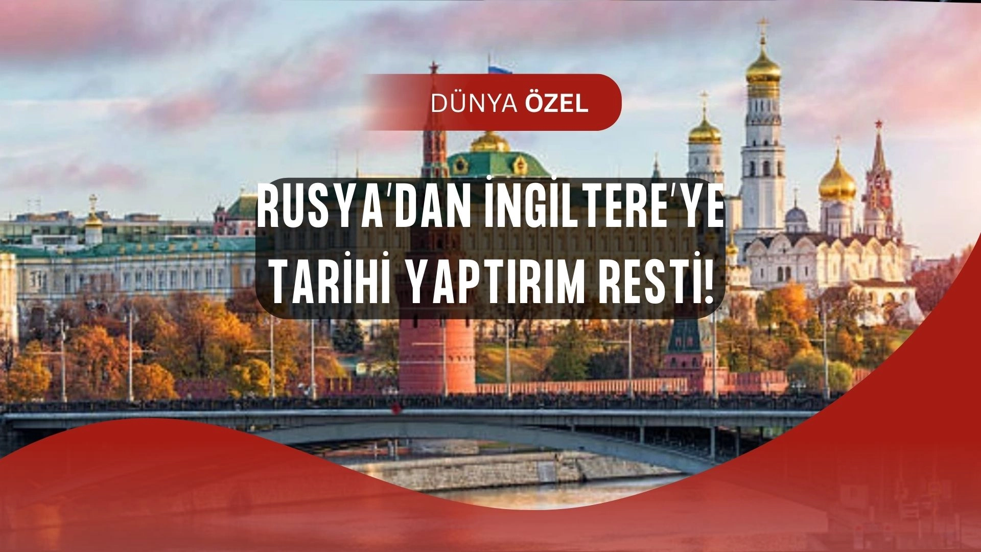 Rusya’dan İngiltere’ye Şok Yaptırım: Liste Giderek Uzuyor!