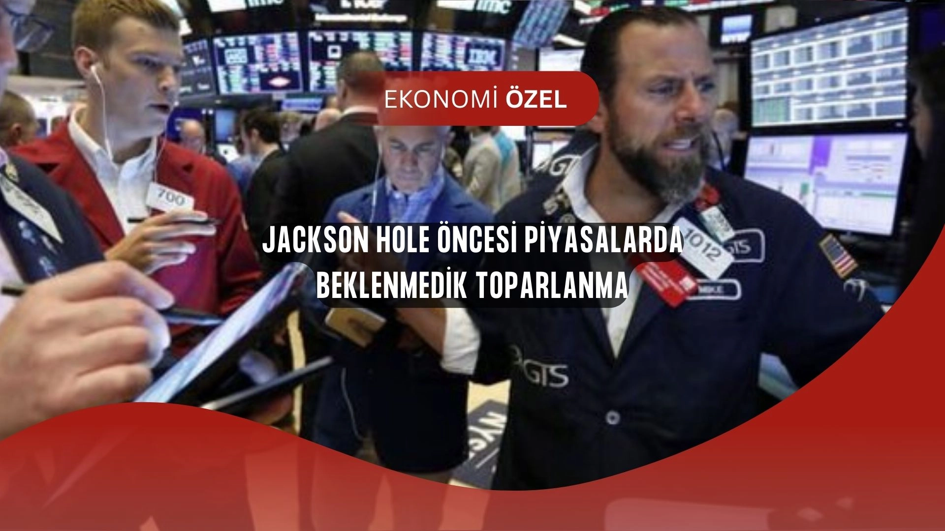Jackson Hole Öncesi Sürpriz Hareket: Küresel Piyasalarda Şok Toparlanma!