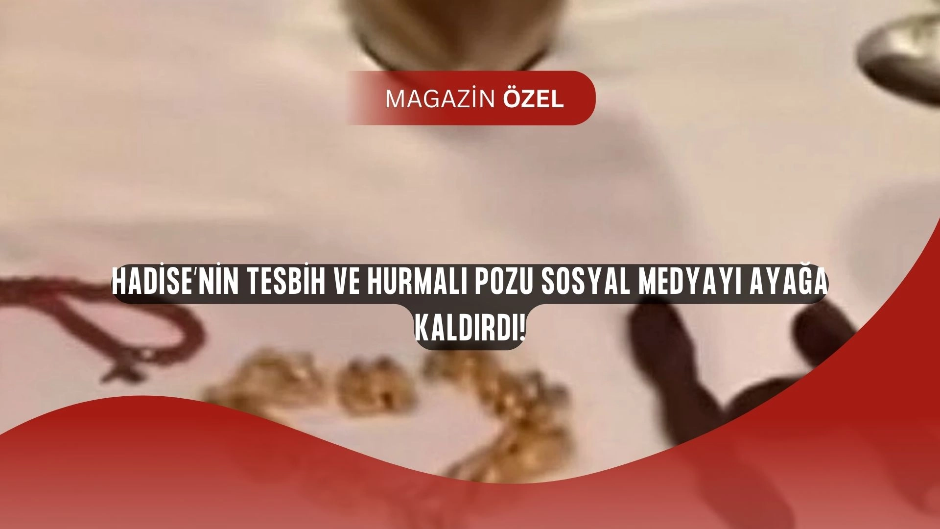Hadise’den Şok Paylaşım! Tesbih ve Hurmayla Poz Verdi, Sosyal Medya Karıştı