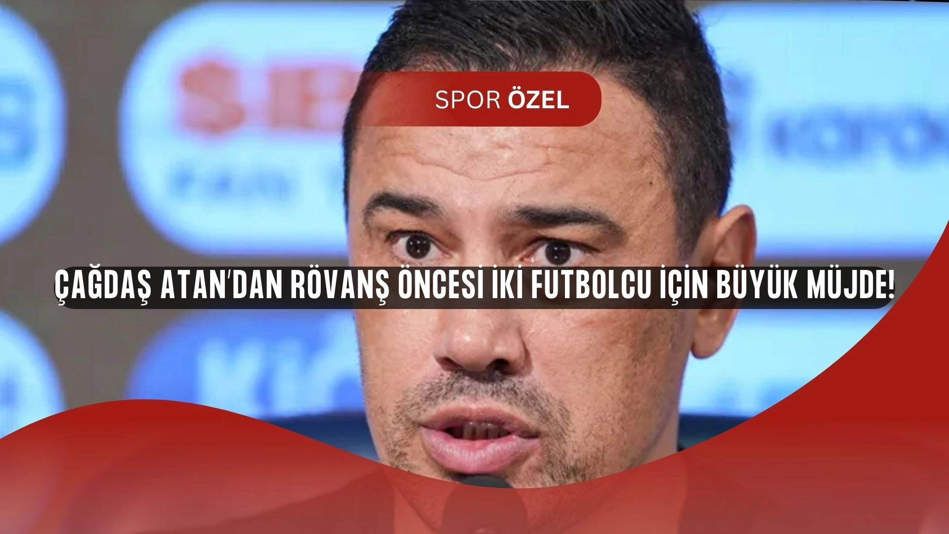 Çağdaş Atan’dan Müjde! İki Futbolcu Rövanşta Sahada Olabilir