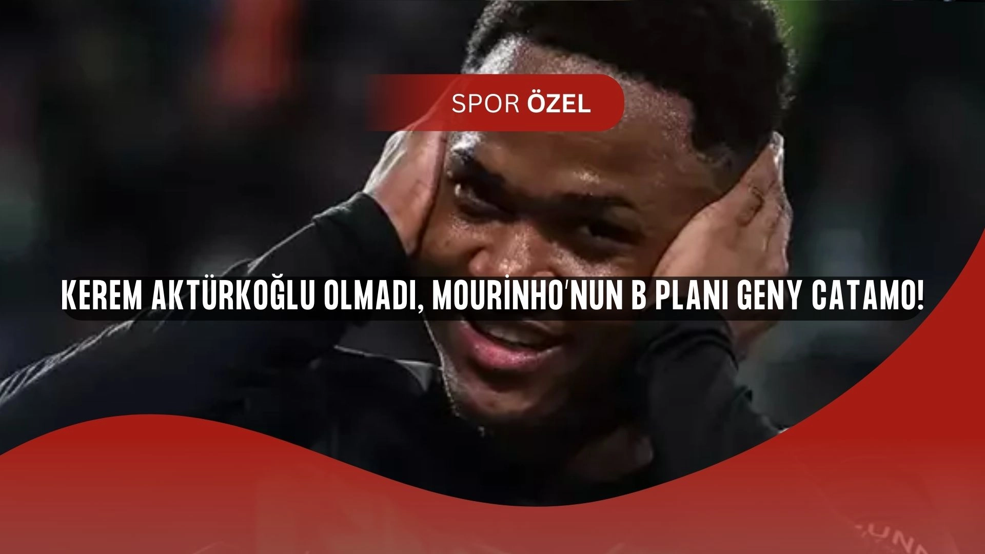Fenerbahçe’de Kerem Krizi! Mourinho’nun B Planı Geny Catamo Ortaya Çıktı