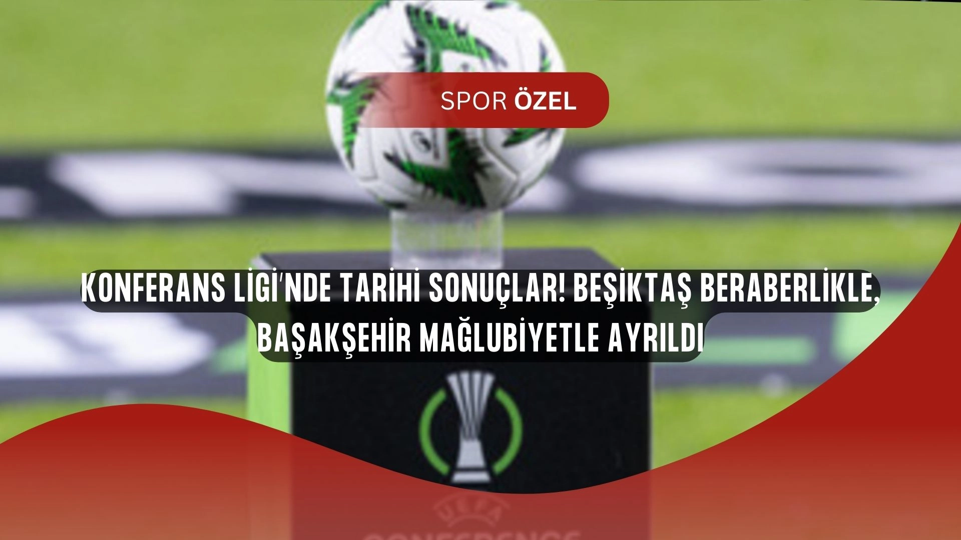Konferans Ligi’nde Tarihi Gece! Beşiktaş ve Başakşehir Zor Durumda, Avrupa’da Şok Skorlar