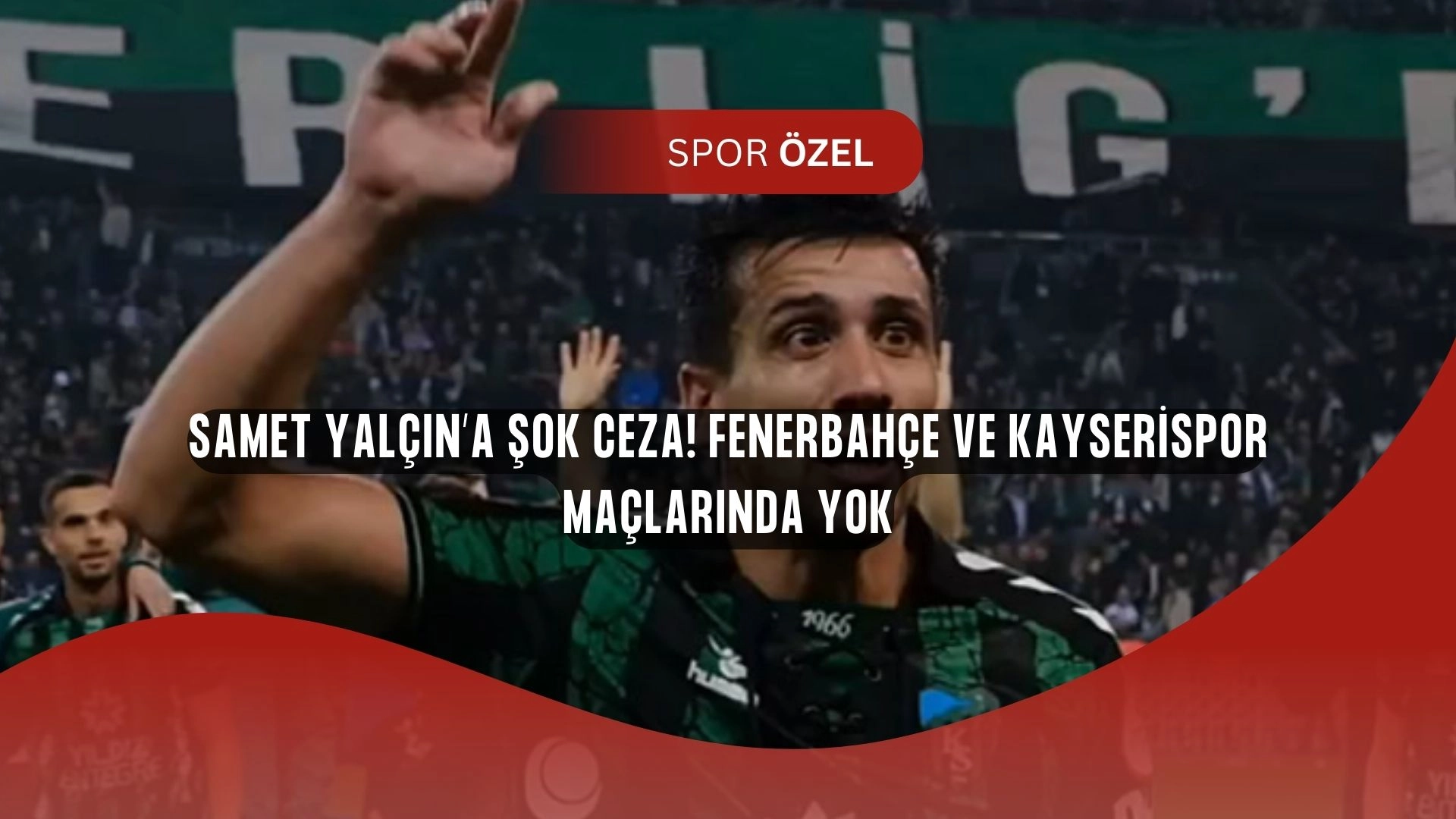 Samet Yalçın’a Şok Ceza! Fenerbahçe Maçını Kaçıracak