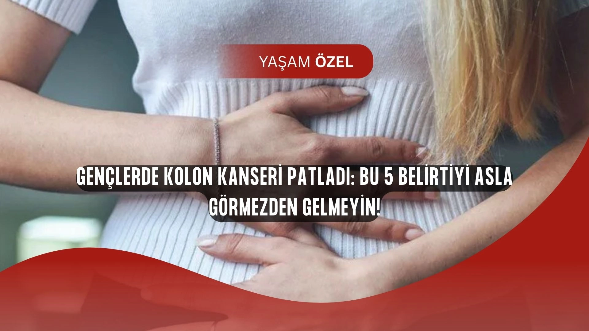 Kolon Kanseri Gençleri Vuruyor: İşte Gözden Kaçırdığınız 5 Belirti!