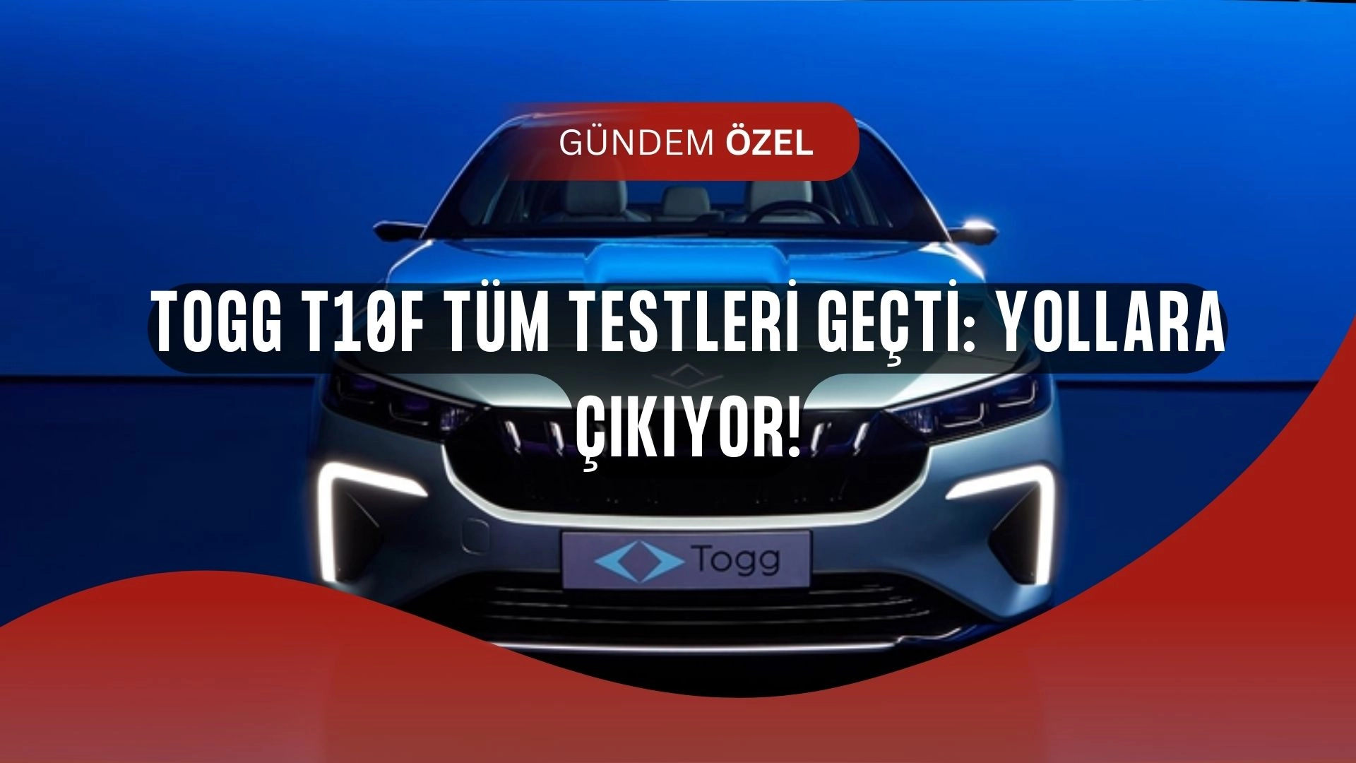 TOGG’dan Tarihi Hamle: T10F Testlerden Geçti, Yollara Çıkıyor!