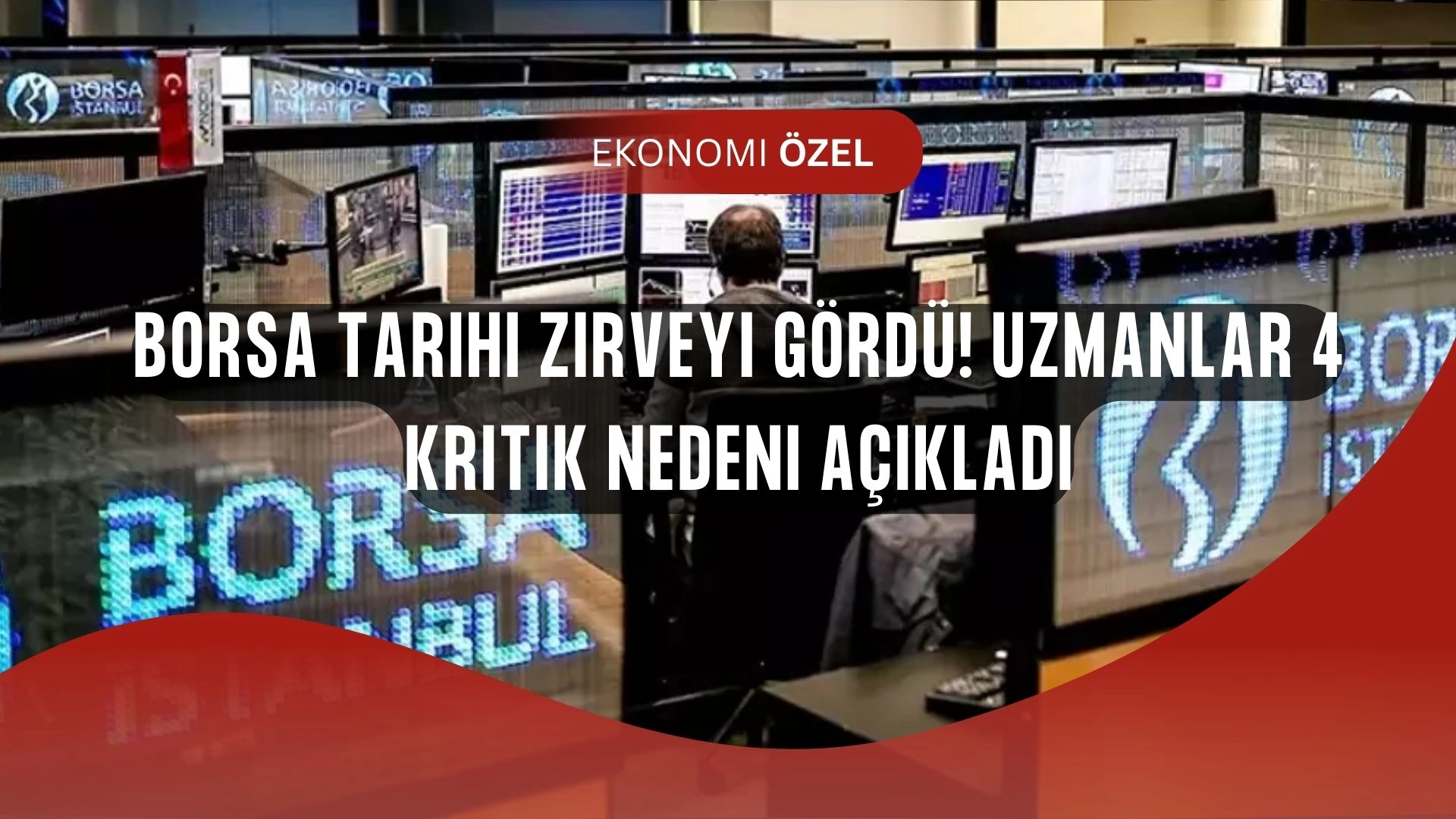 Borsa tarihi zirveyi gördü! Uzmanlar 4 kritik nedeni açıkladı