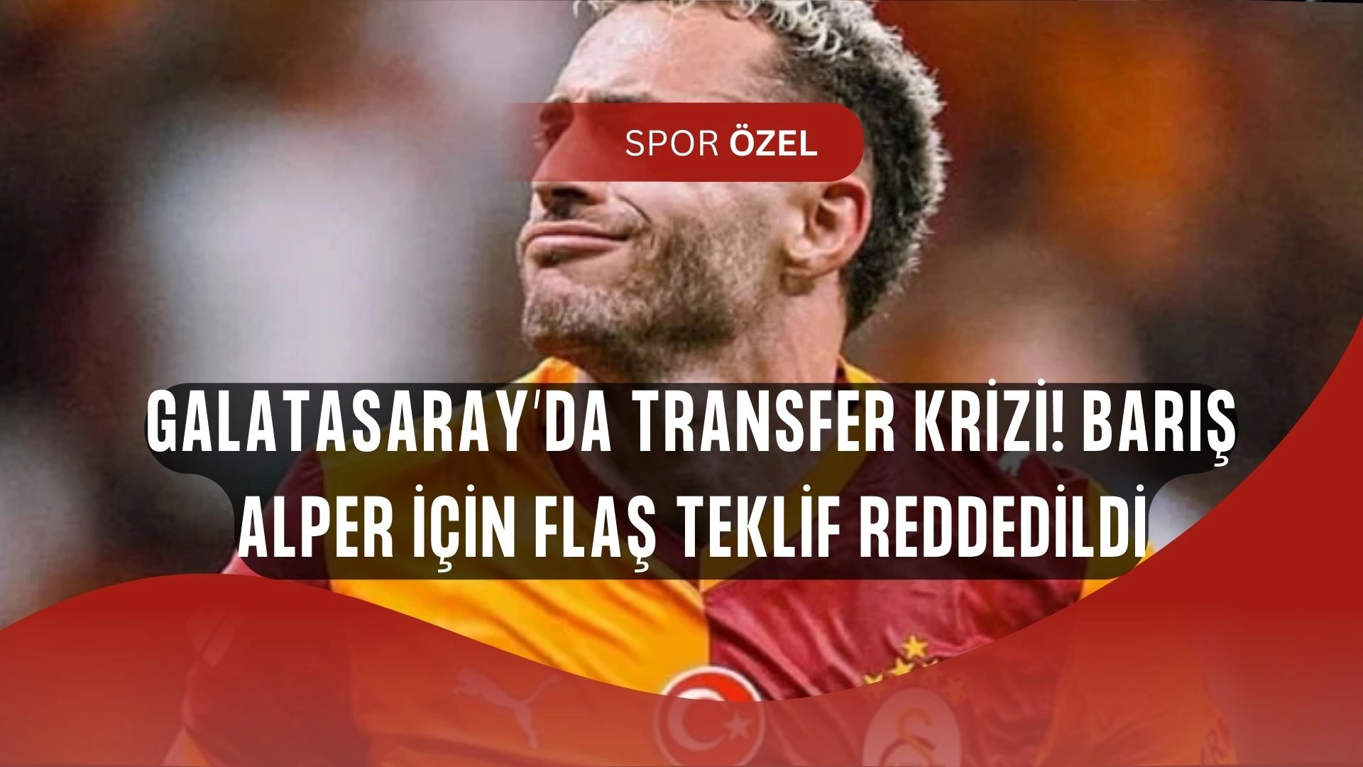 Barış Alper krizi! Galatasaray’ın reddettiği o dudak uçuklatan teklif