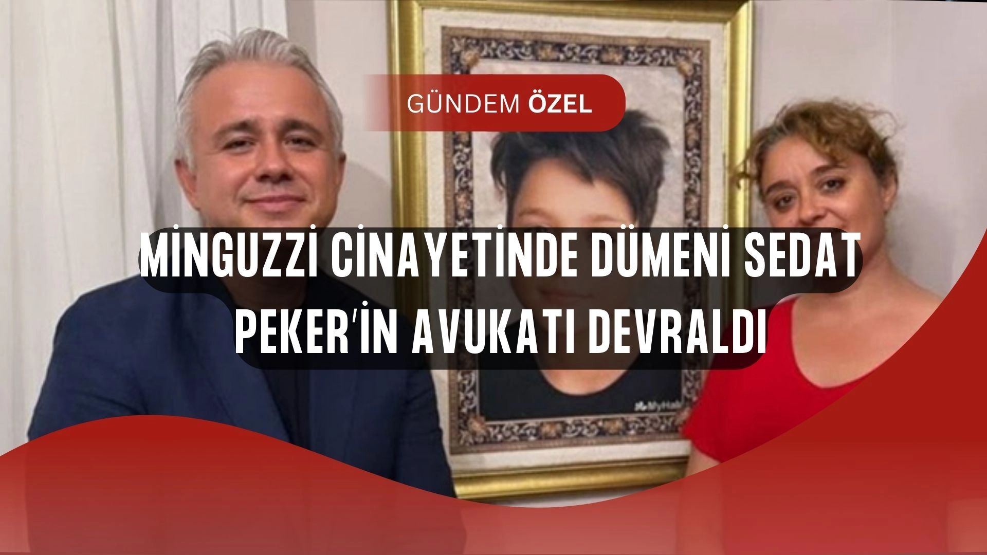 Minguzzi Davasında Bomba Değişiklik! Sedat Peker’in Avukatı Dosyaya Girdi