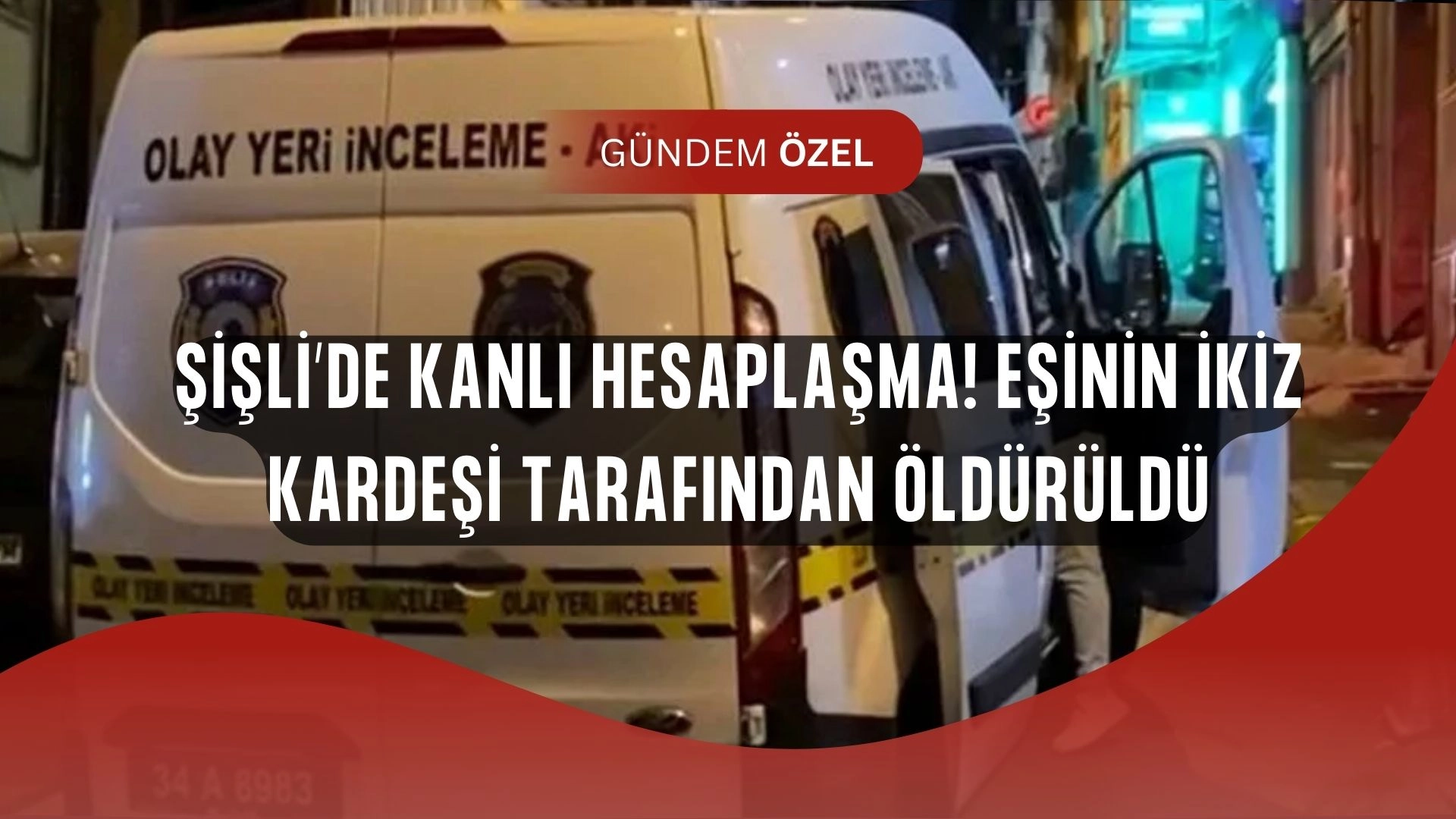 Şişli’de Kanlı Gece! Eşini Geri İstedi, Kayınbiraderi Kurşun Yağdırdı