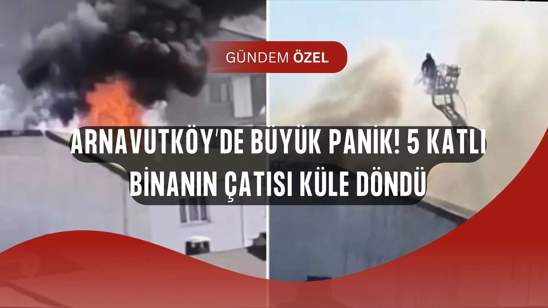 Arnavutköy’de korkutan yangın! 5 katlı bina alev alev yandı