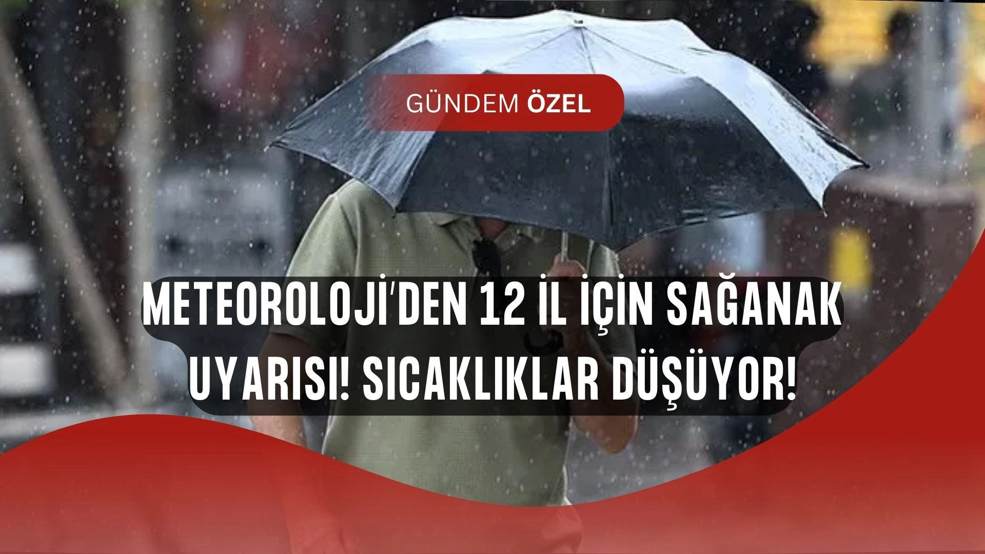 Meteoroloji’den bomba uyarı! 12 ilde sağanak alarmı, sıcaklıklar düşüyor!