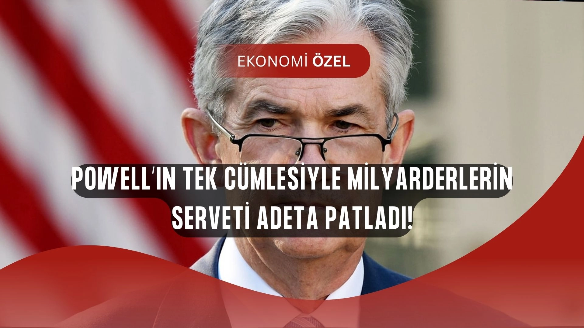 Fed Başkanı Powell’ın tek cümlesiyle servet patlaması! Milyarderler bir günde 33 milyar dolar kazandı