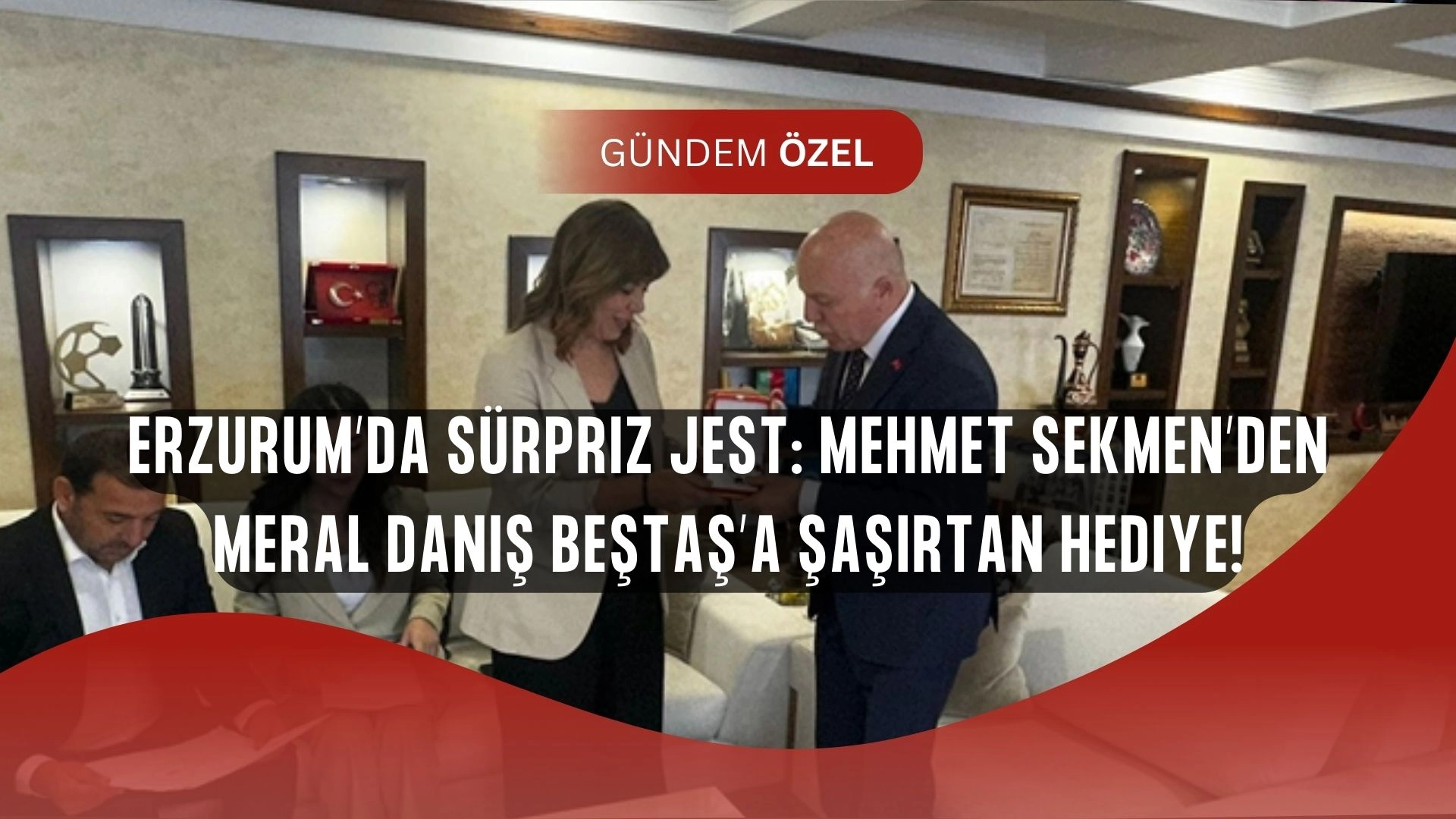 Erzurum’da Sürpriz Jest: Mehmet Sekmen’den Meral Danış Beştaş’a Şaşırtan Hediye!