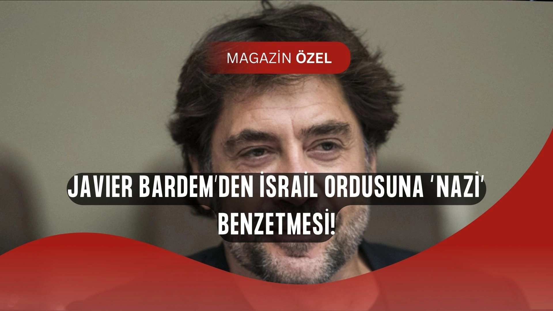 Javier Bardem’den Skandal Çıkış! İsrail Ordusuna “Nazi” Benzetmesi Olay Yarattı